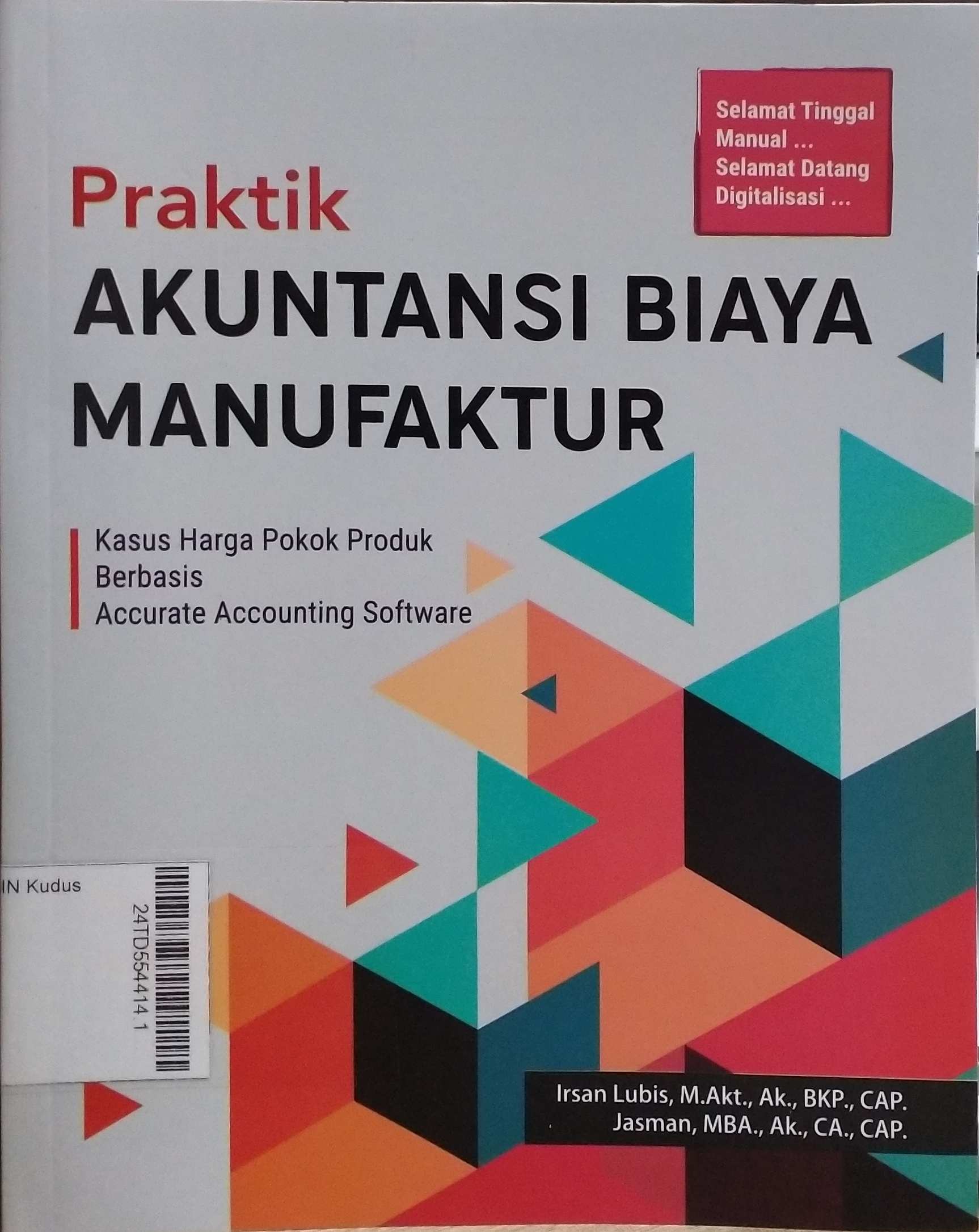 Praktik Akuntansi Biaya Manufaktur : kasus harga pokok produk berbasis accurate accounting software