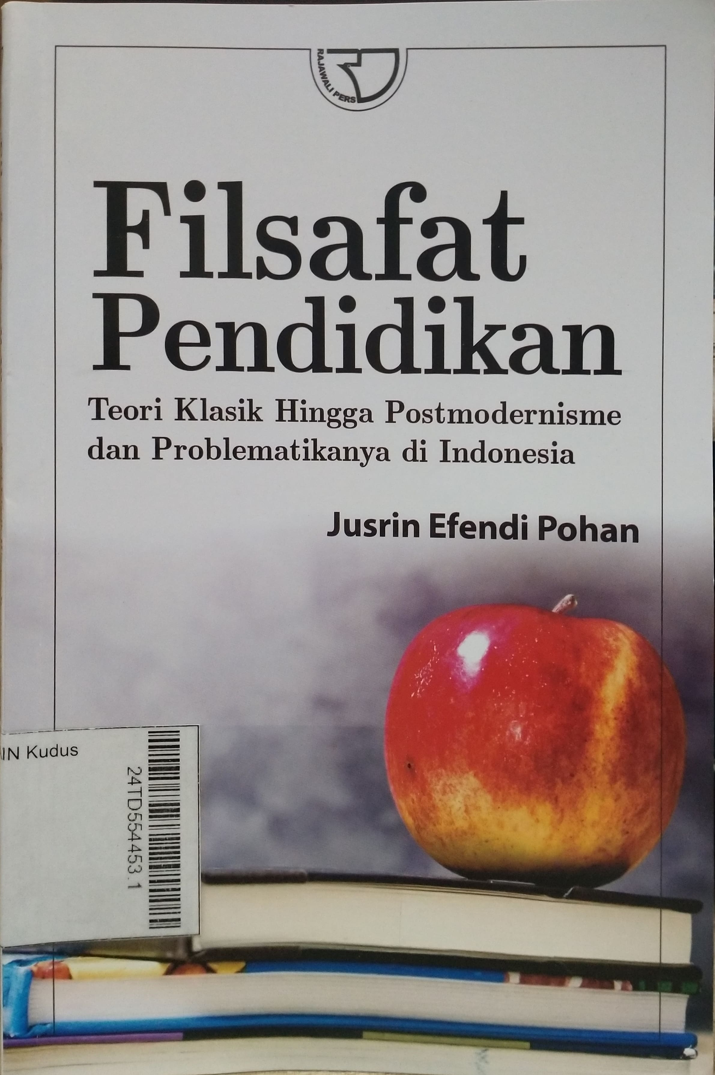 Filsafat Pendidikan : teori klasik hingga postmodernisme dan problematikanya di Indonesia