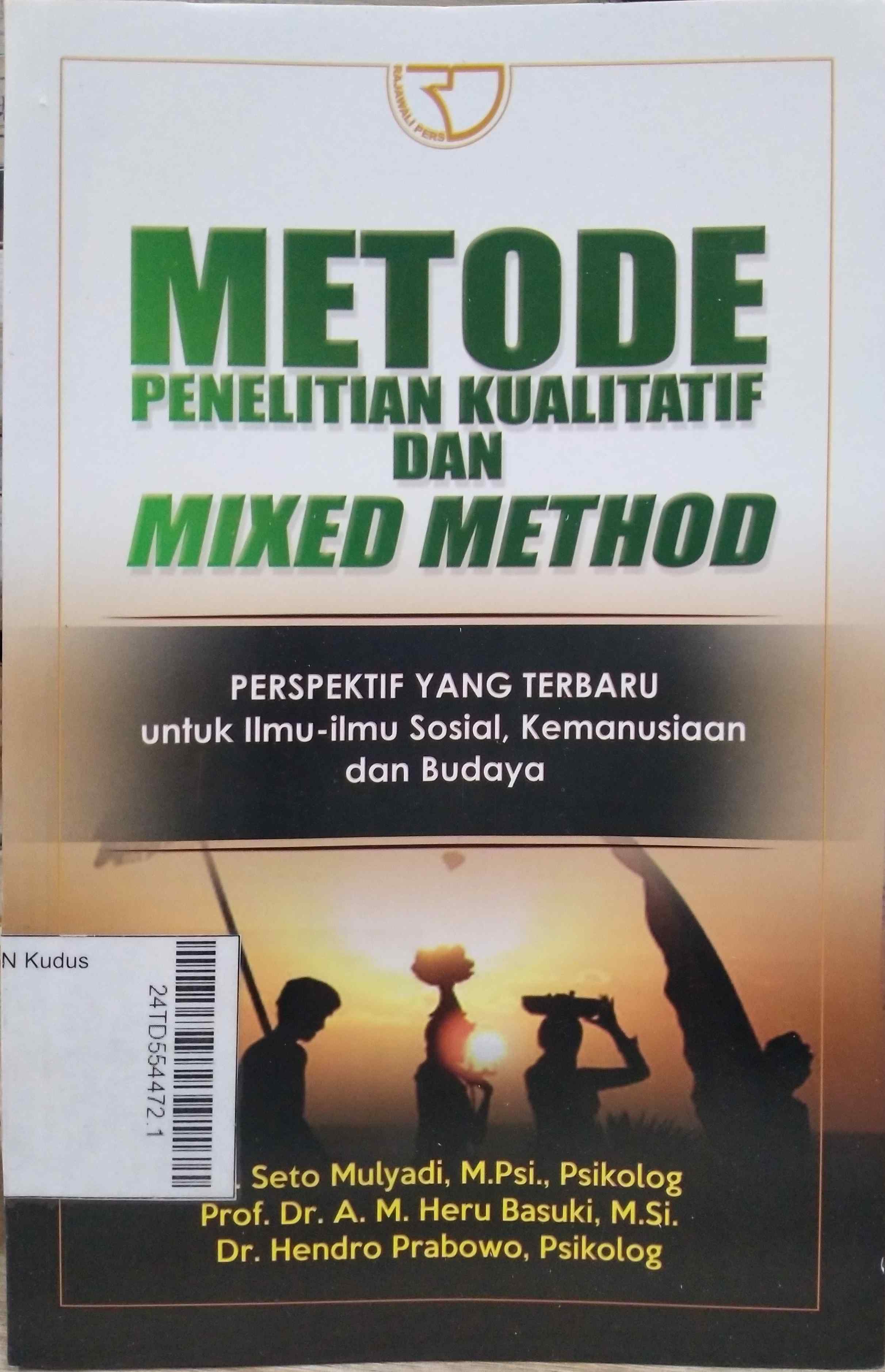 Metode Penelitian Kualitatif dan Mixed Method : perpspektif yang terbaru untuk ilmu-ilmu sosial, kemanusiaan dan budaya