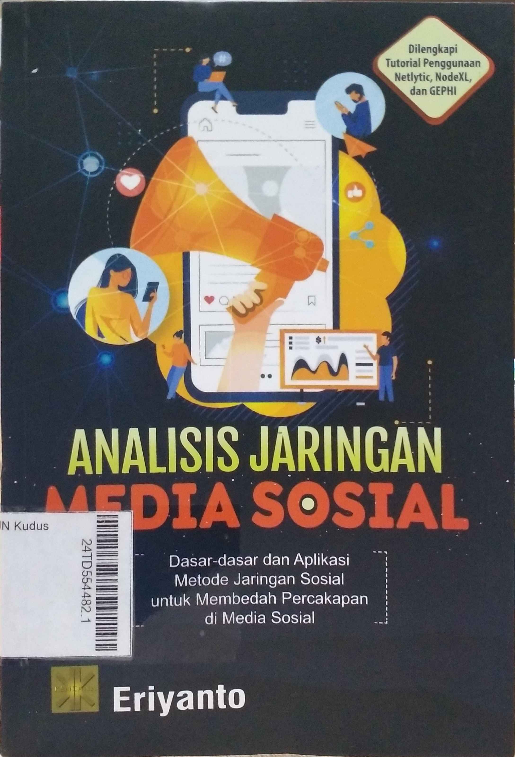 Analisis Jaringan Media Sosial : Dasar-Dasar dan Aplikasi Metode Jaringan Sosial untuk Membedah Percakapan di Media Sosial