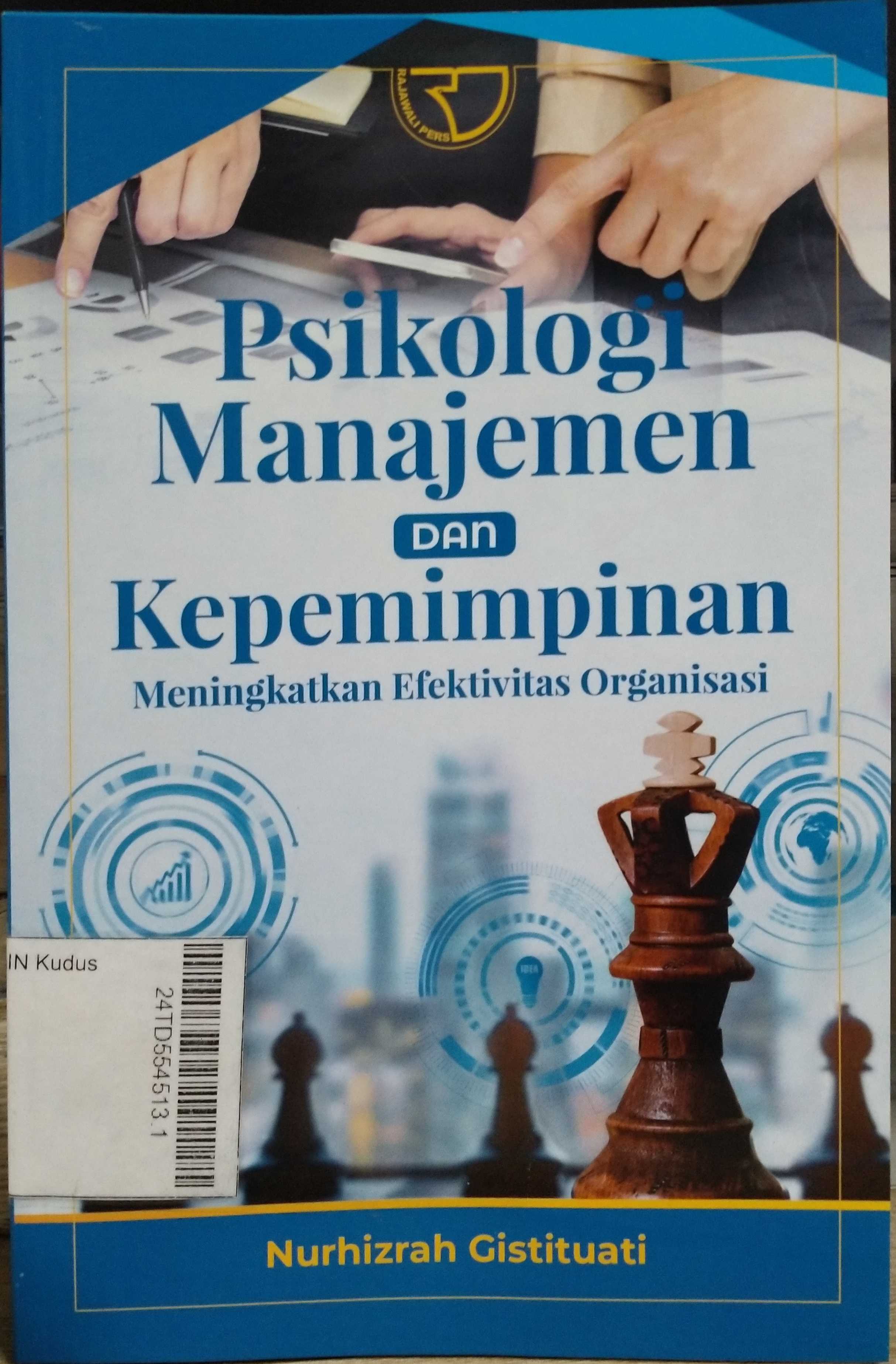 Psikologi Manajemen dan Kepemimpinan : meningkatkan efektivitas organisasi