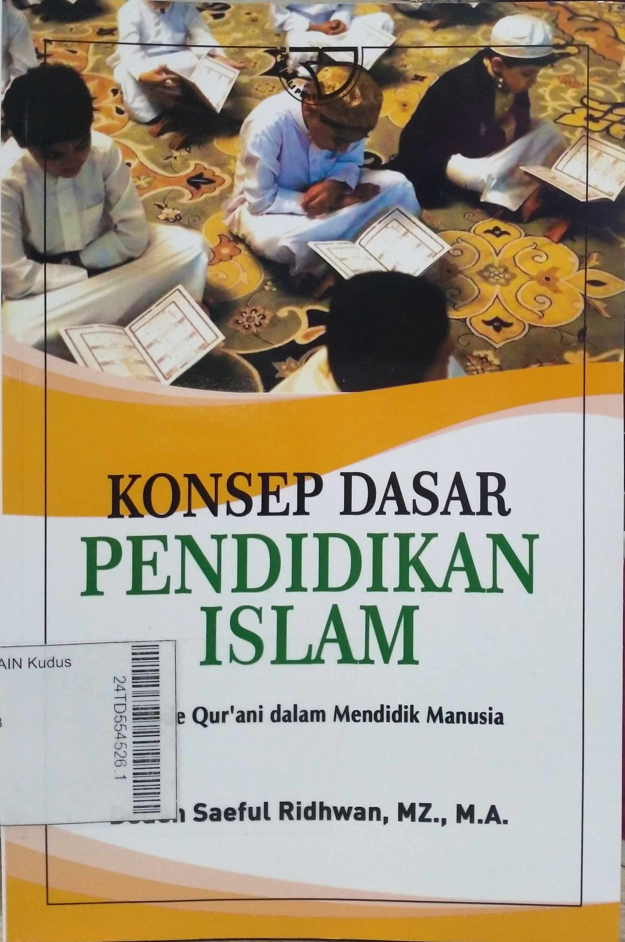 Konsep Dasar Pendidikan Islam (sebuah analisis metode Qur'ani dalam mendidik manusia)