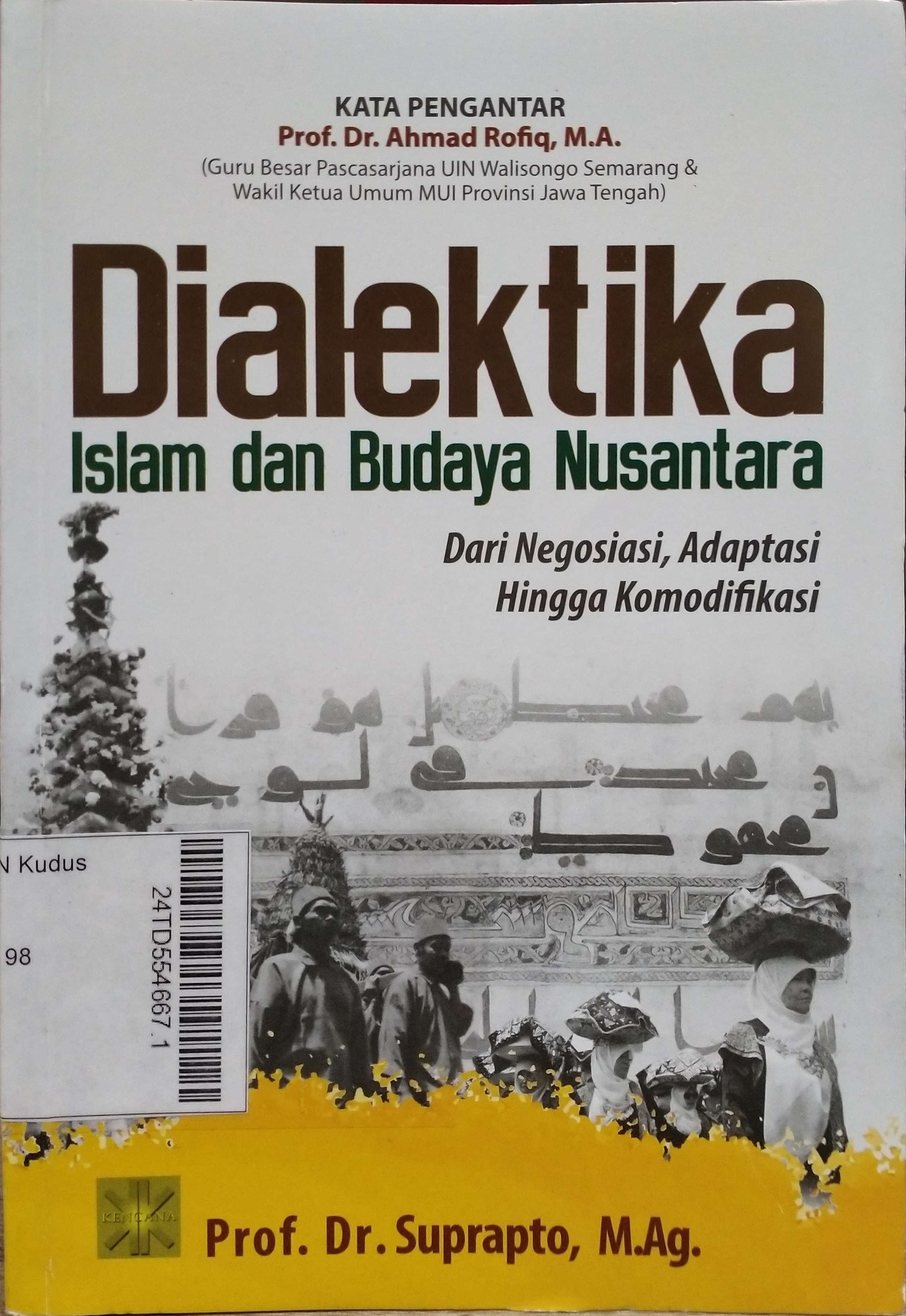 Dialektika Islam dan Budaya Nusantara : dari negosiasi, adaptasi hingga komodifikasi