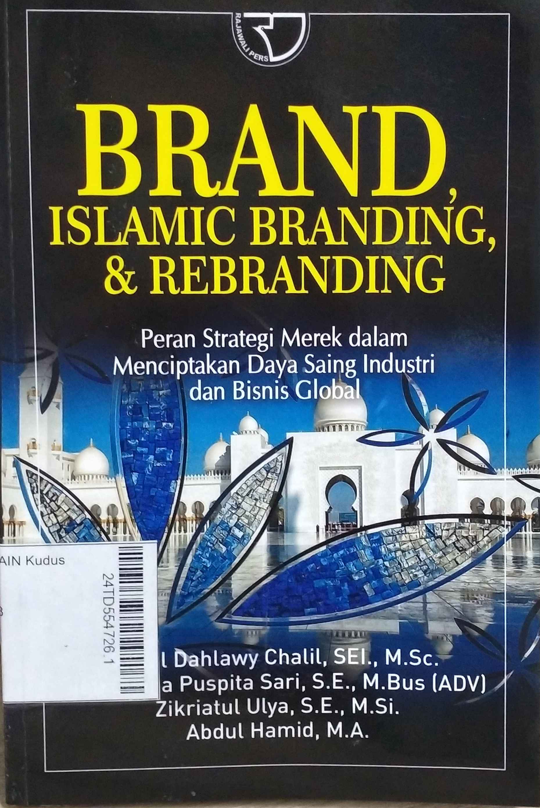 Brand, Islamic Branding, & Rebranding : peran strategi merek dalam menciptakan daya saing industri dan bisnis global