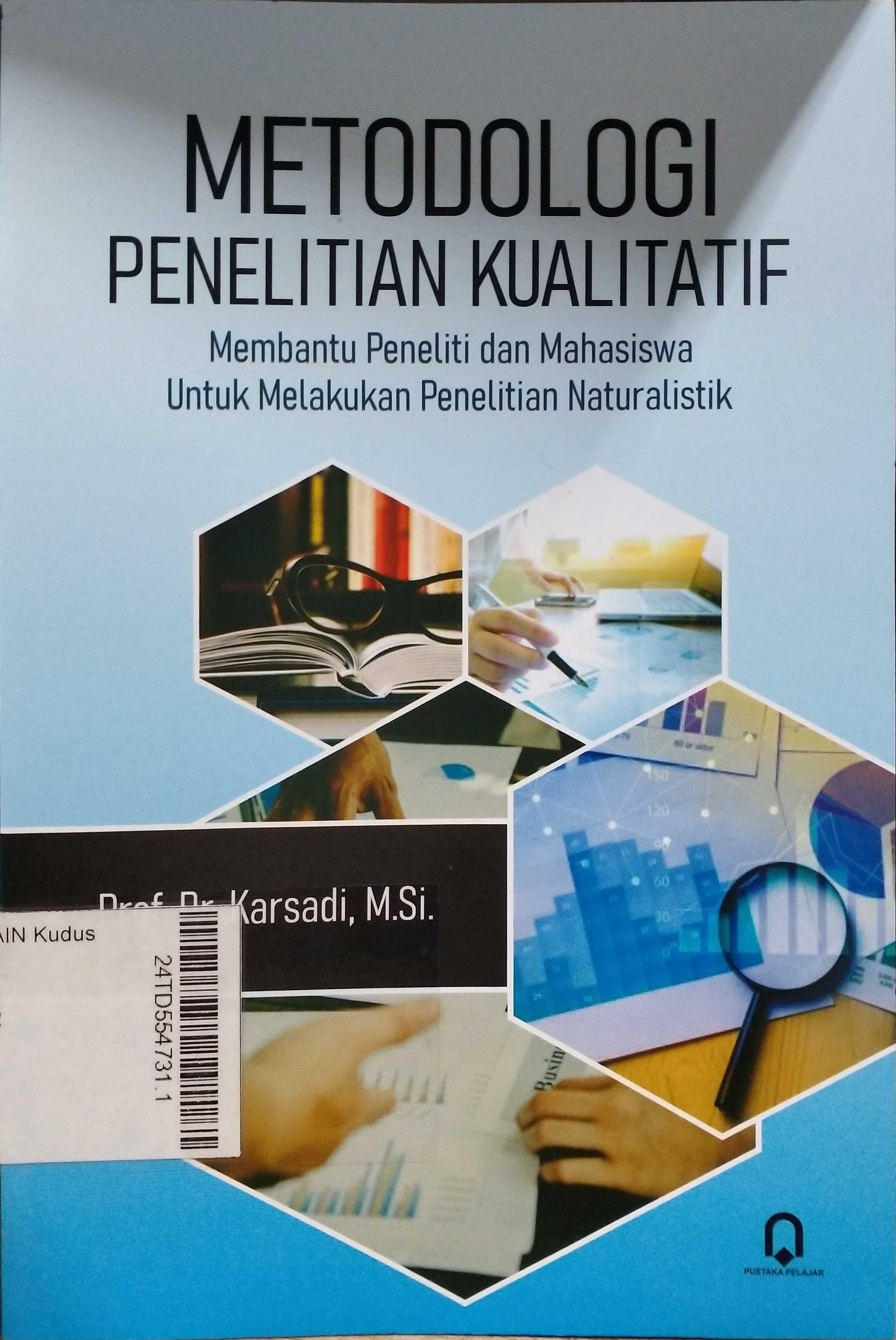 Metodologi penelitian kualitatif : membantu peneliti dan mahasiswa untuk melakukan penelitian naturalistik