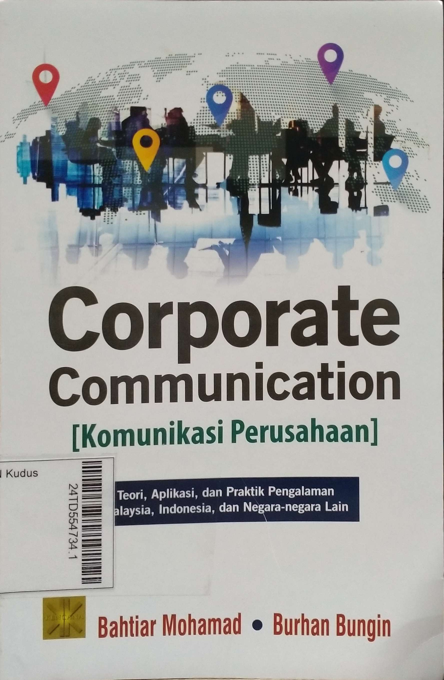 Corporate Communication (Komunikasi Perusahaan) : Teori, Aplikasi, dan Praktik (Pengalaman Malaysia, Indonesia, dan Negara-negara Lain)