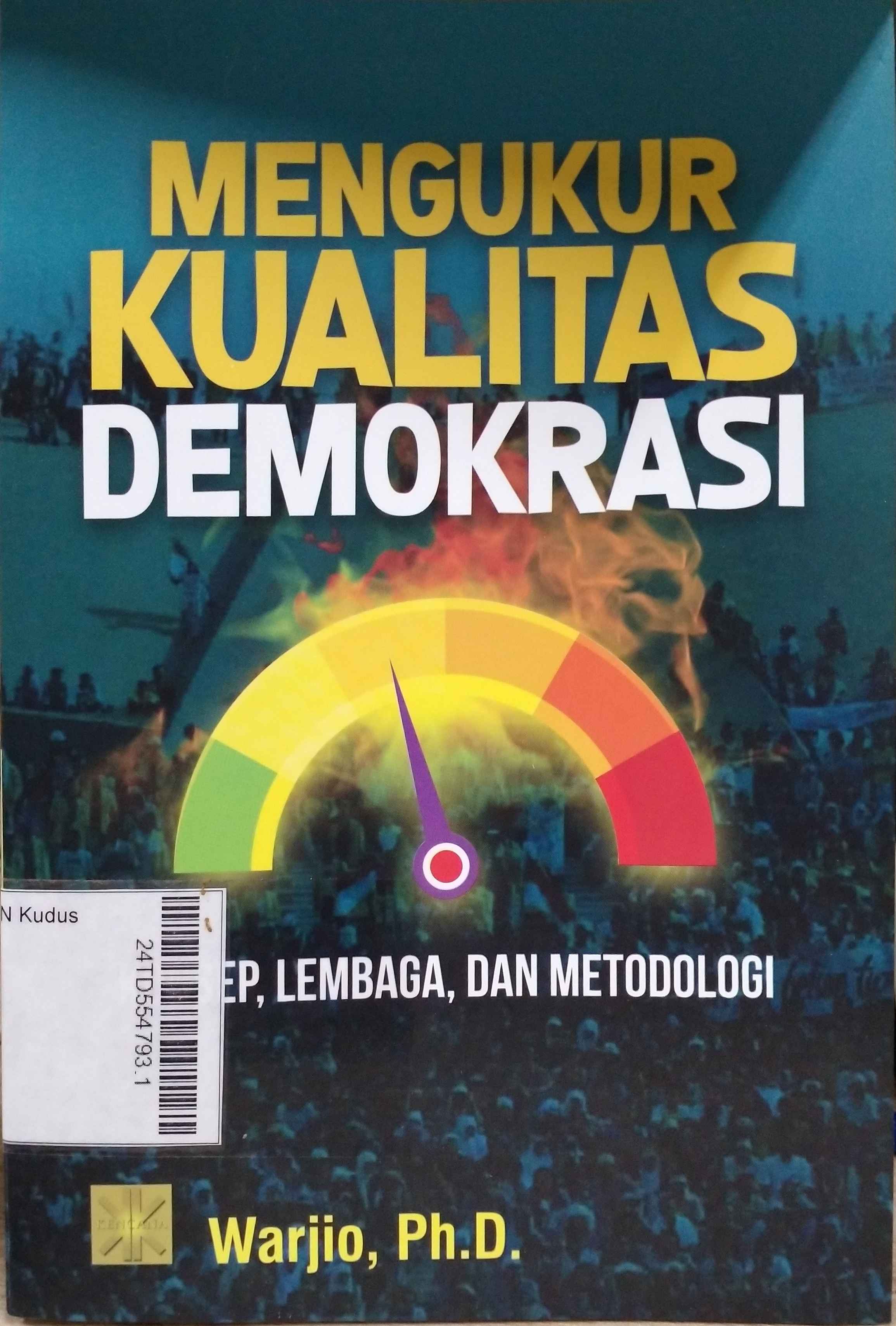 Mengukur Kualitas Demokrasi : konsep, lembaga, dan metodologi