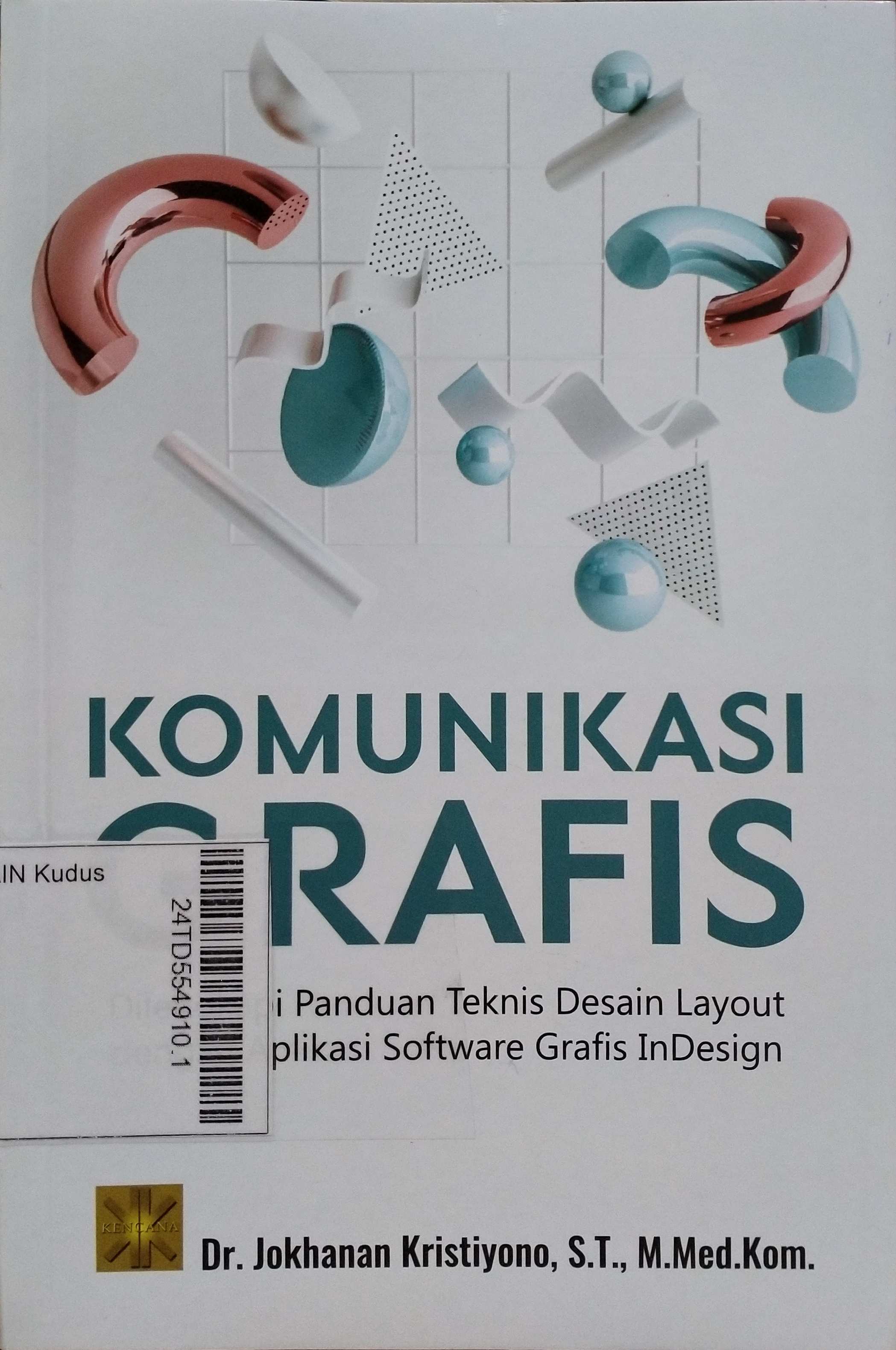 Komunikasi Grafis : dilengkapi panduan teknis desain layout dengan aplikasi software grafis Indesign