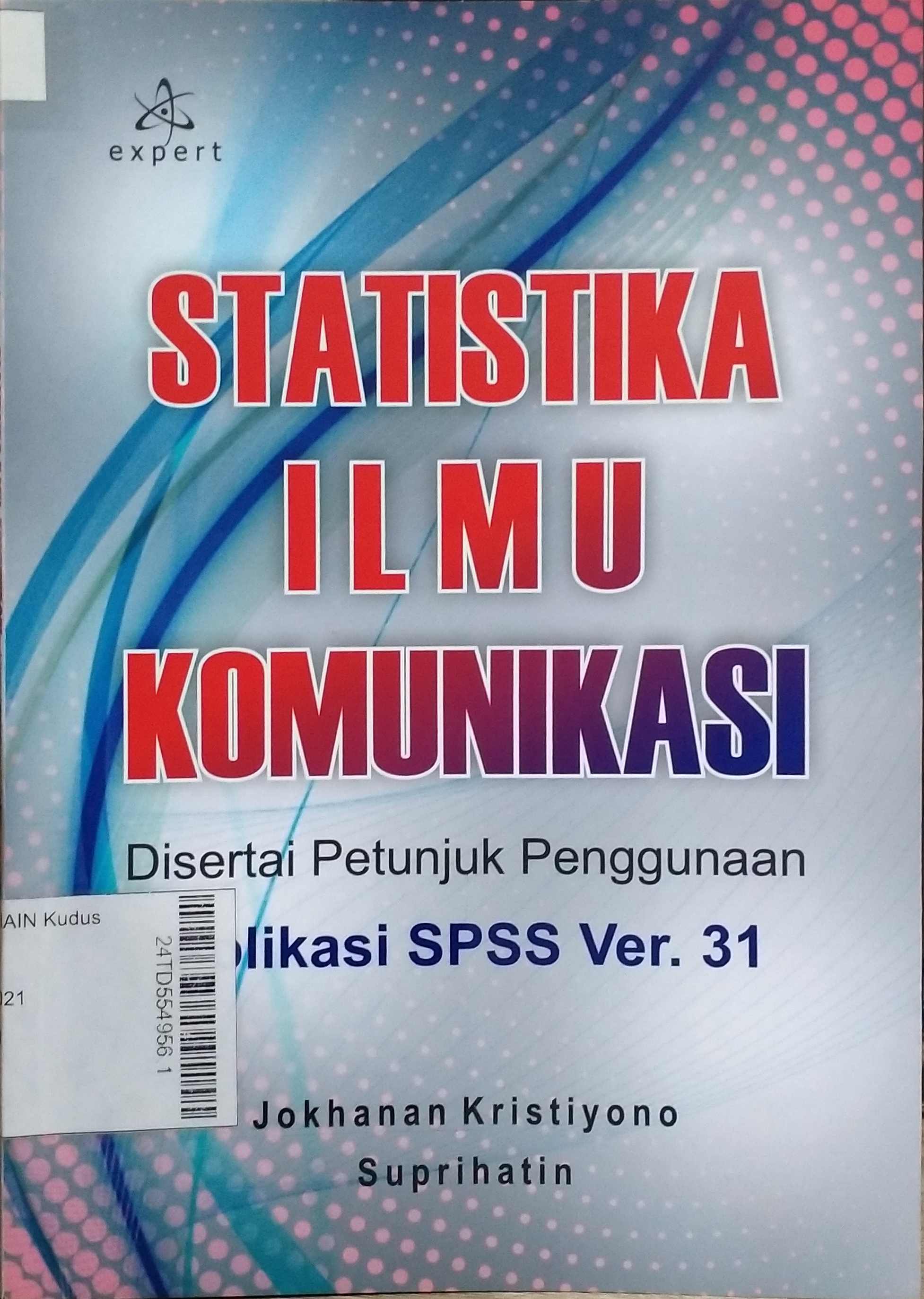 Statistika Ilmu Komunikasi : disertai petunjuk penggunaan aplikasi SPSS ver. 31