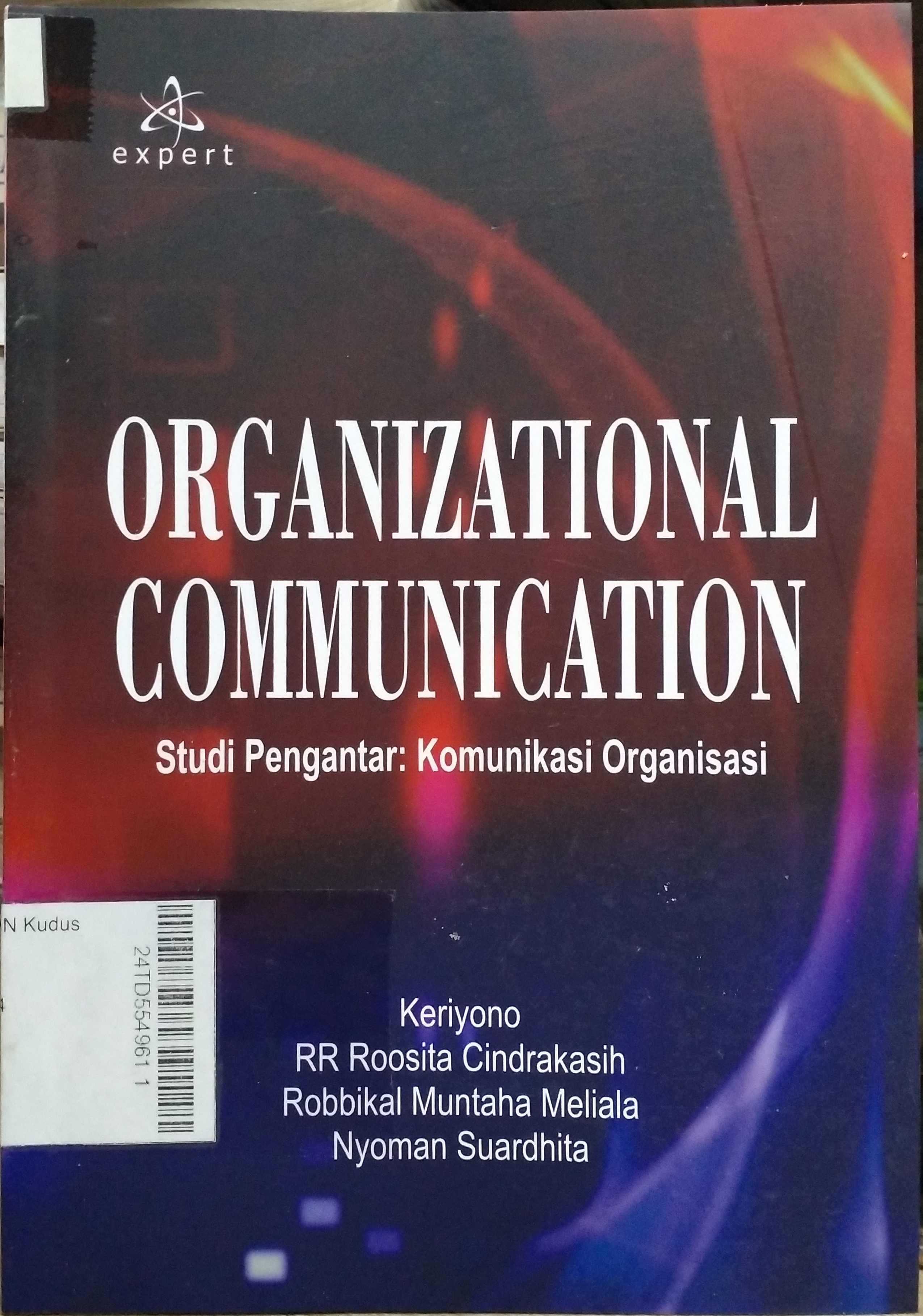 Organizational Communication : studi pengantar komunikasi organisasi