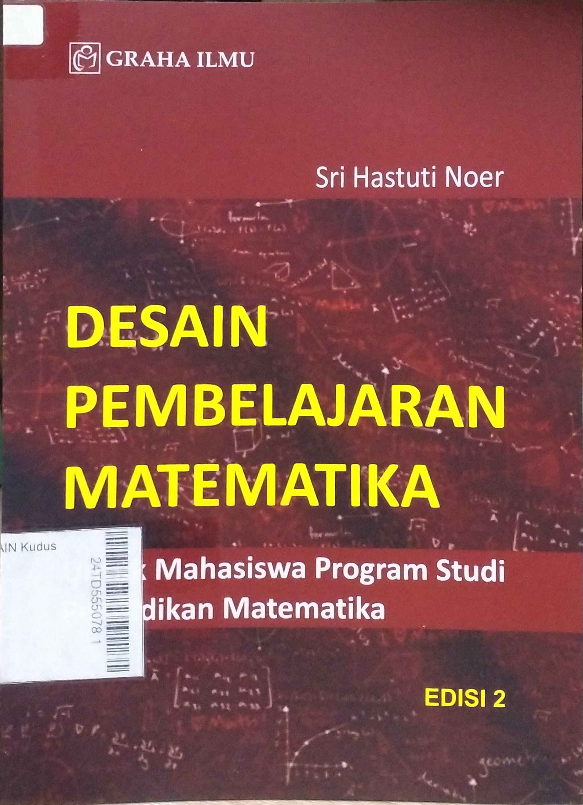 Desain Pembelajaran Matematika : Untuk mahasiswa program studi pendidikan matematika