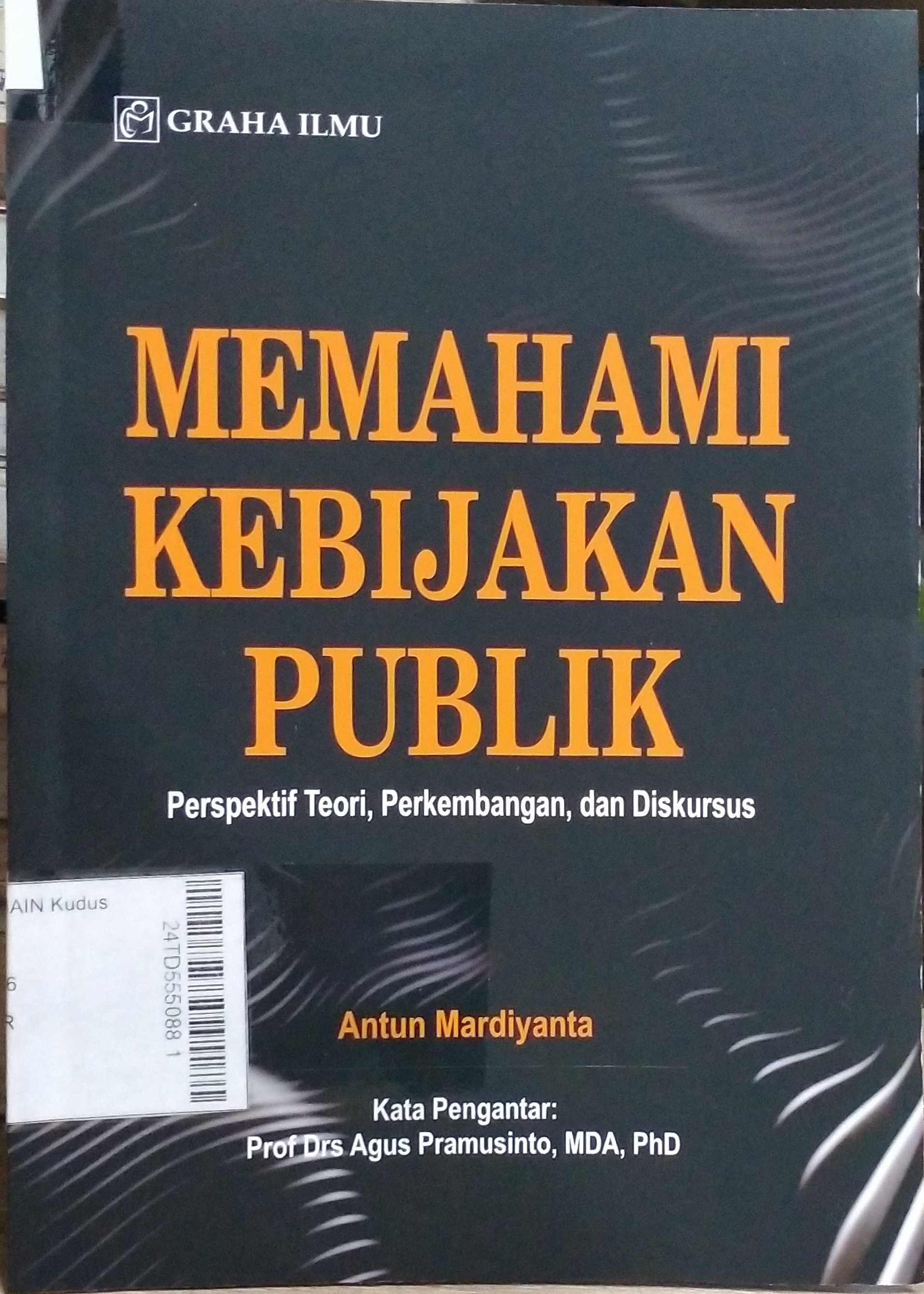 Memahami Kebijakan Publik : perspektif teori, perkembangan, dan diskursus