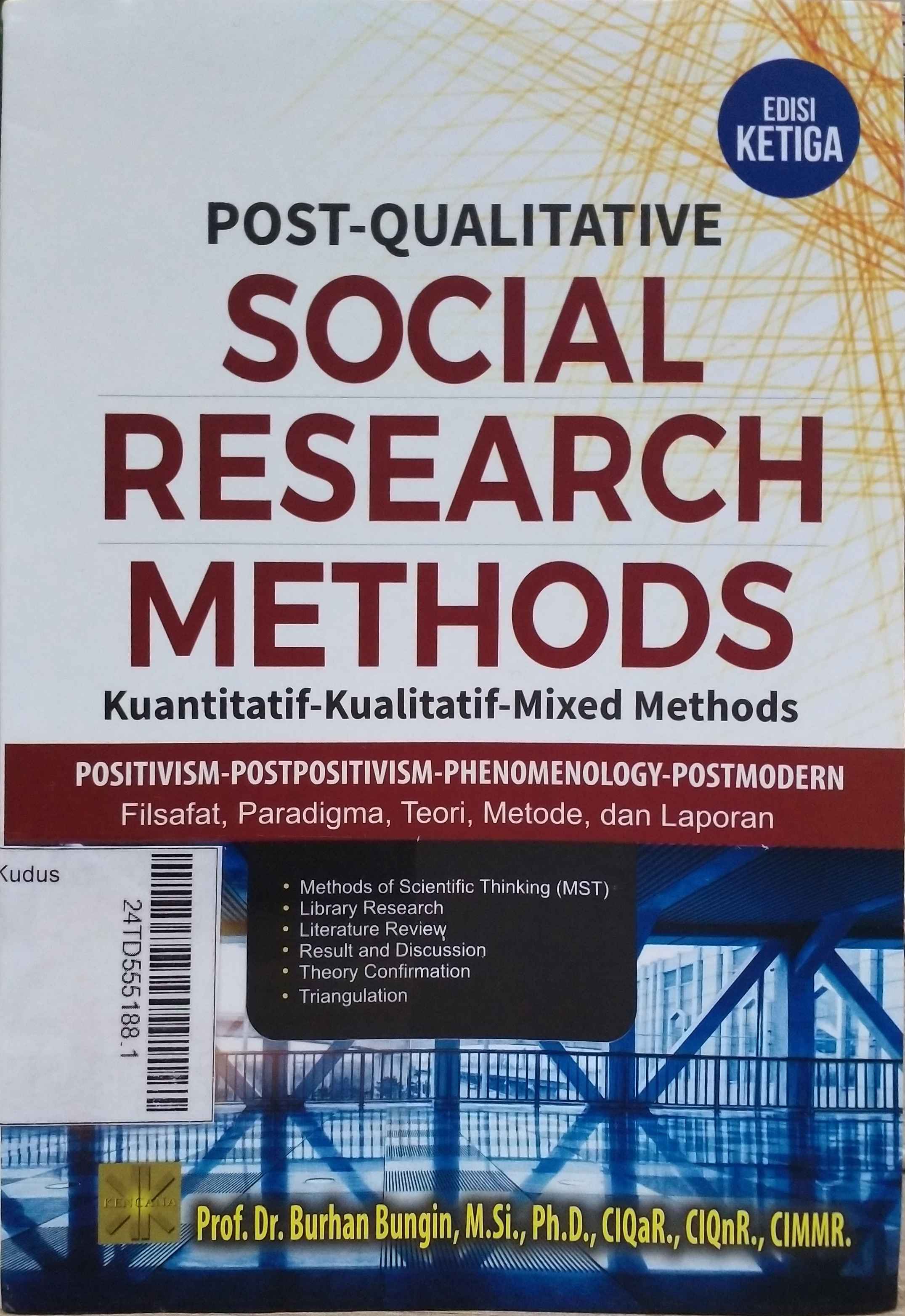 Post-Qualitative Social Research Methods : kuantitatif-kualitatif-mix methods positivism-postpositivism-phenomenology-postmodern filsafat, paradigma, teori, metode dan laporan