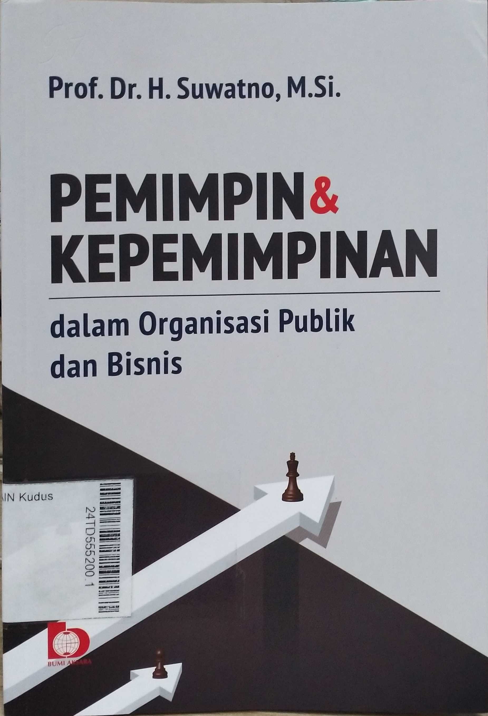 Pemimpin & Kepemimpinan : dalam organisasi publik bisnis