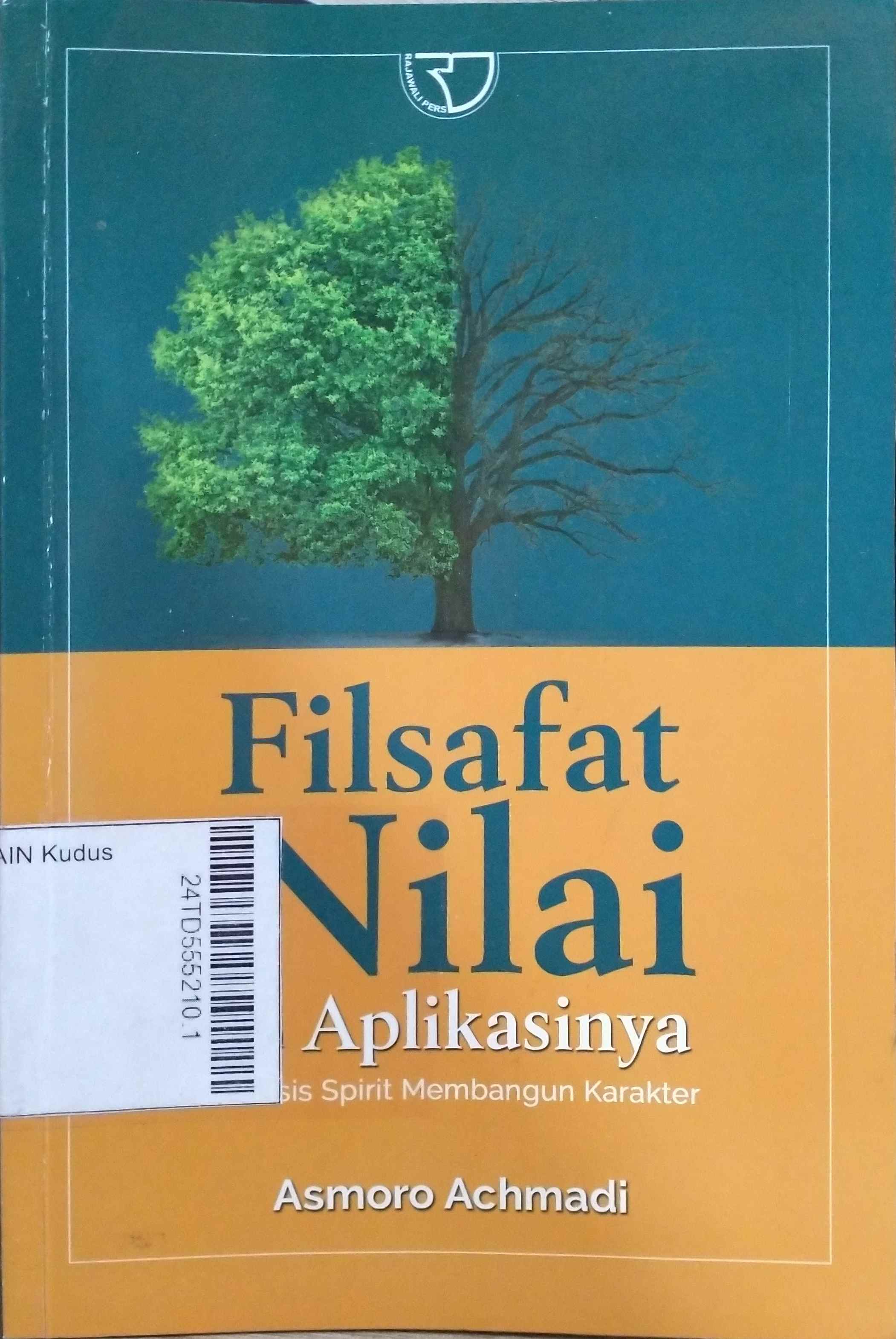 Filsafat Nilai : dan aplikasinya berbasis spirit membangun karakter