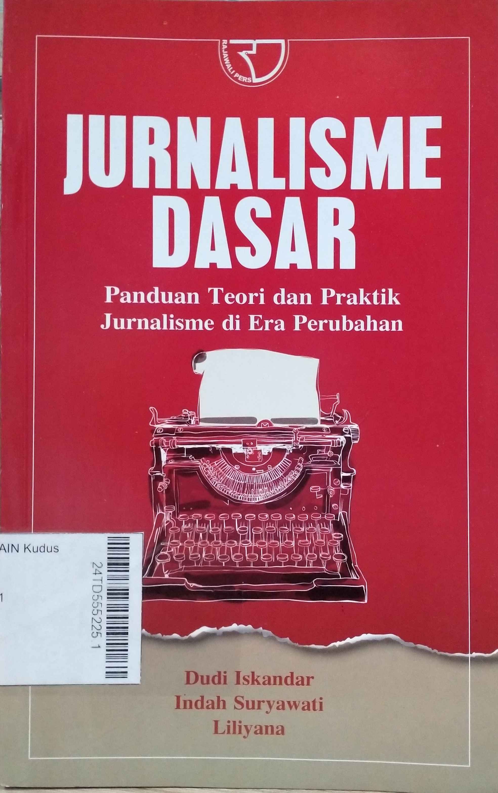 Jurnalisme Dasar (panduan teori dan praktik jurnalisme di era perubahan)