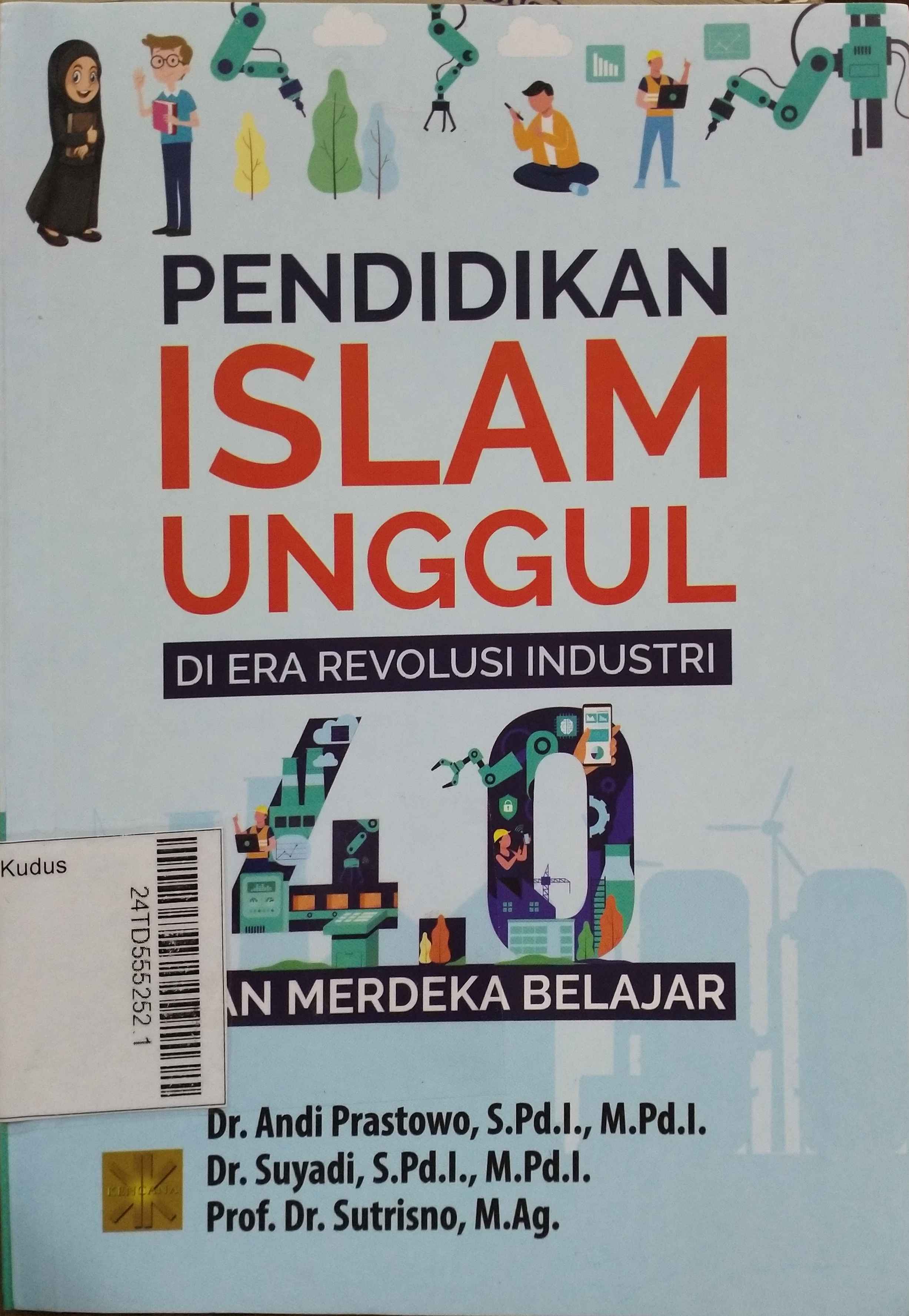 Pendidikan Islam Unggul di Era Revolusi Industri 4.0 dan Merdeka Belajar