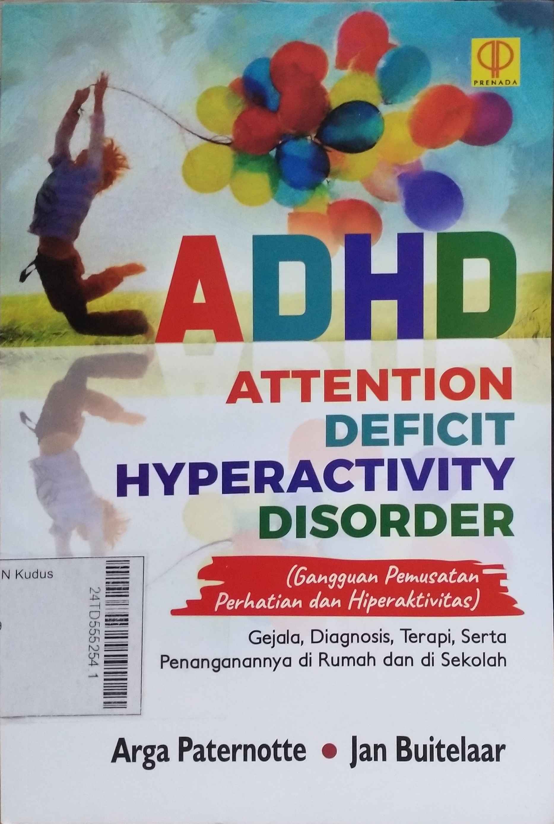 ADHD Attention Deficit Hyperactivity Disorder (Gangguan Pemusatan Perhatian dan Hiperaktivitas) : Gejala, diagnosis, terapi, serta penanganannya di rumah dan di sekolah