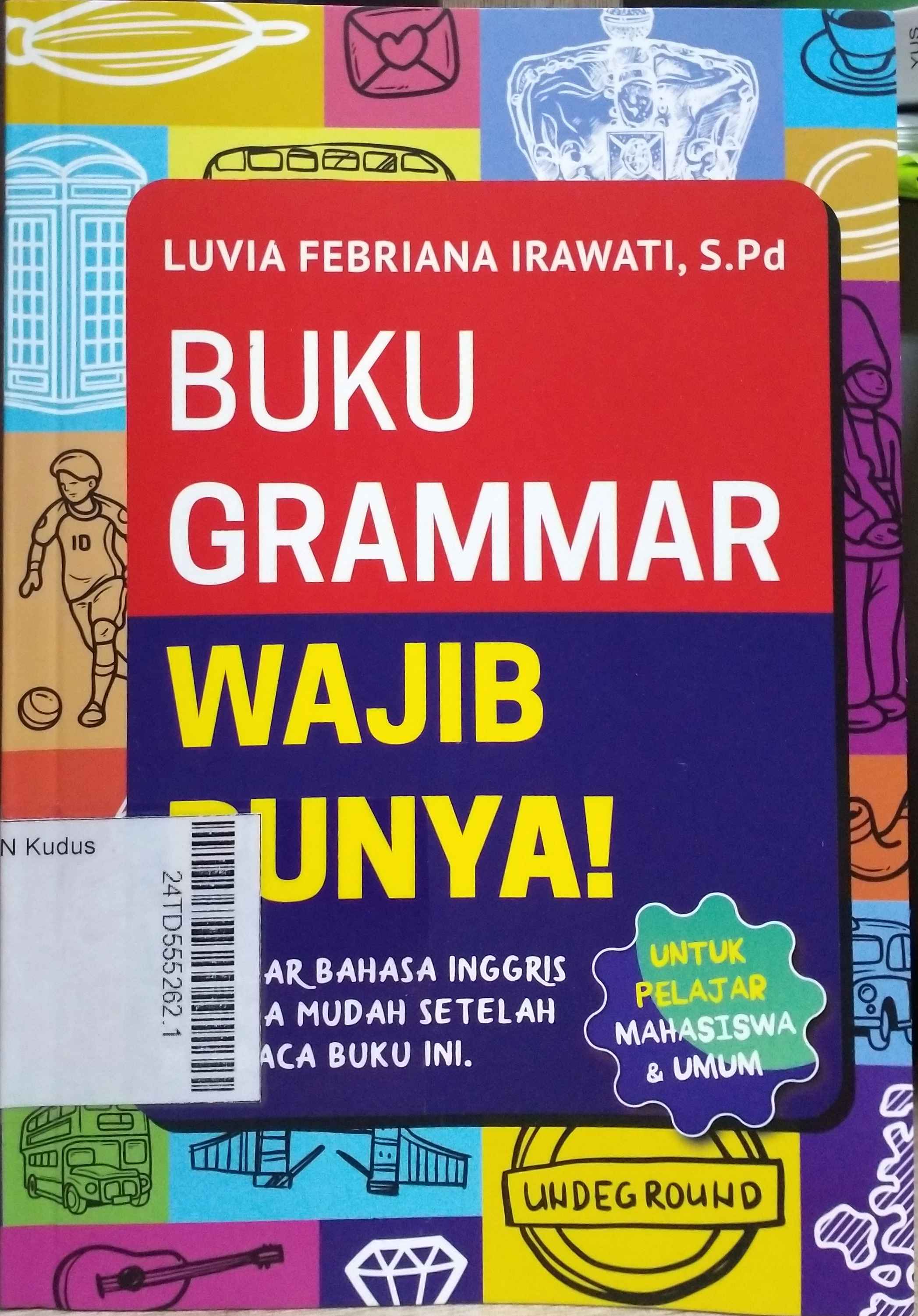 Buku Grammar Wajib Punya : belajar bahasa inggris terasa mudah setelah membaca buku ini