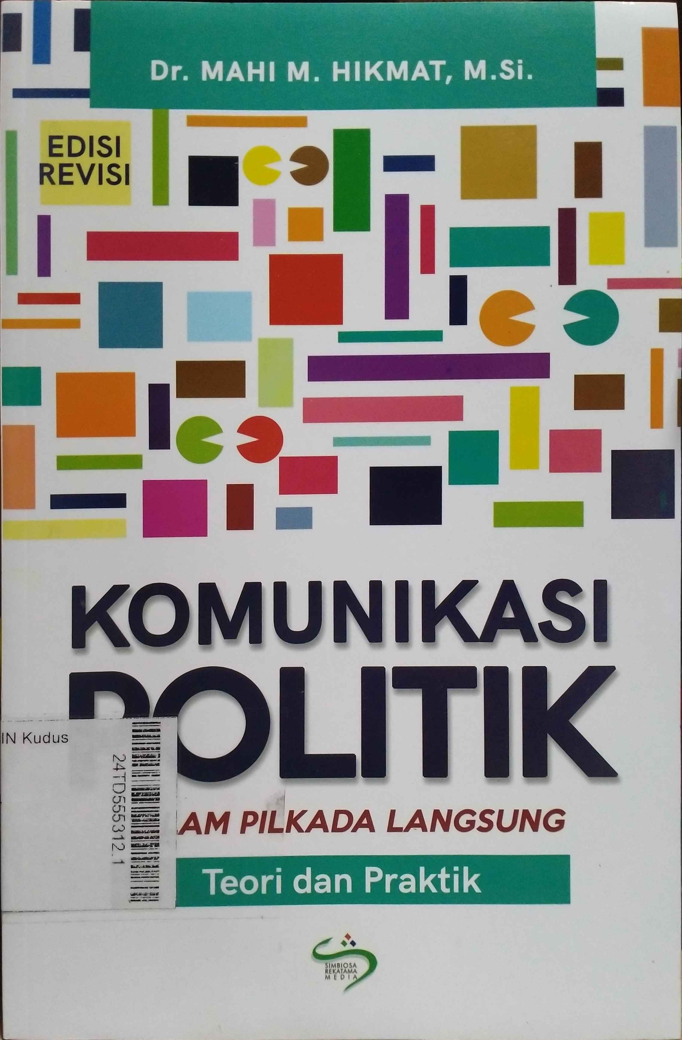 Komunikasi Politik Dalam Pilkada Langsung : teori dan praktik