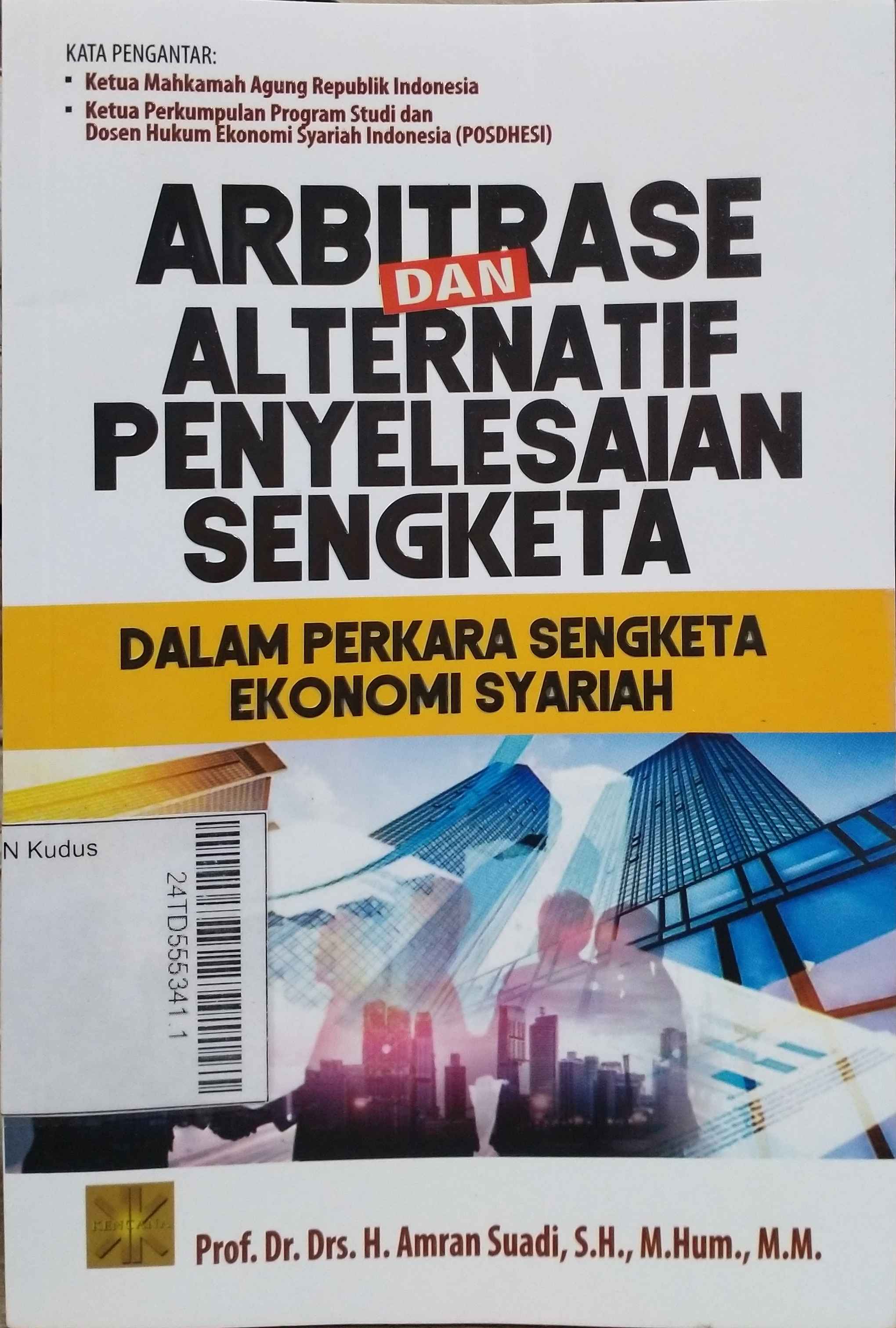 Arbitrase dan Alternatif Penyelesaian Sengketa : Dalam perkara sengketa ekonomi Syariah