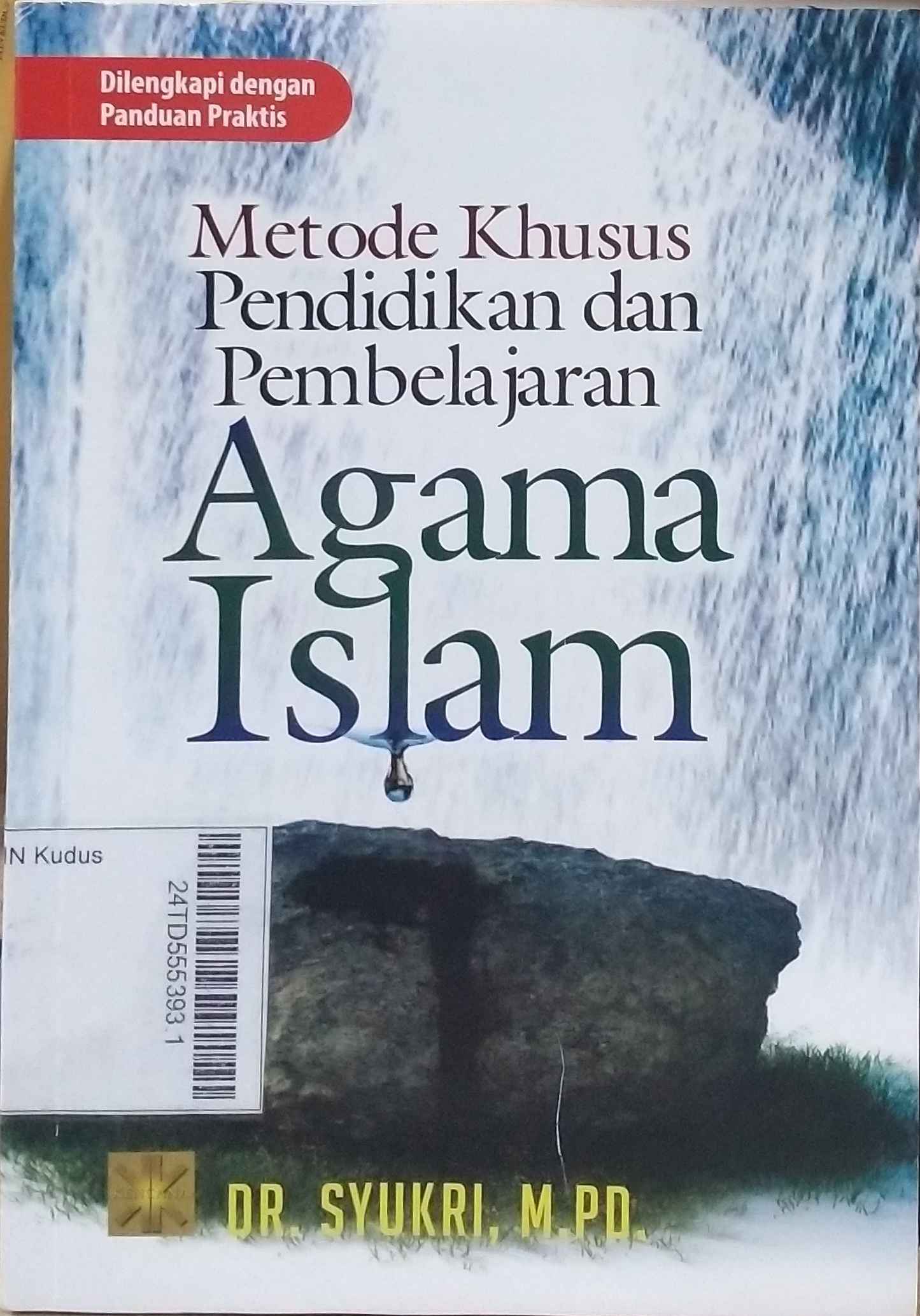 Metode Khusus Pendidikan dan Pembelajaran Agama Islam : dilengkapi dengan panduan praktis