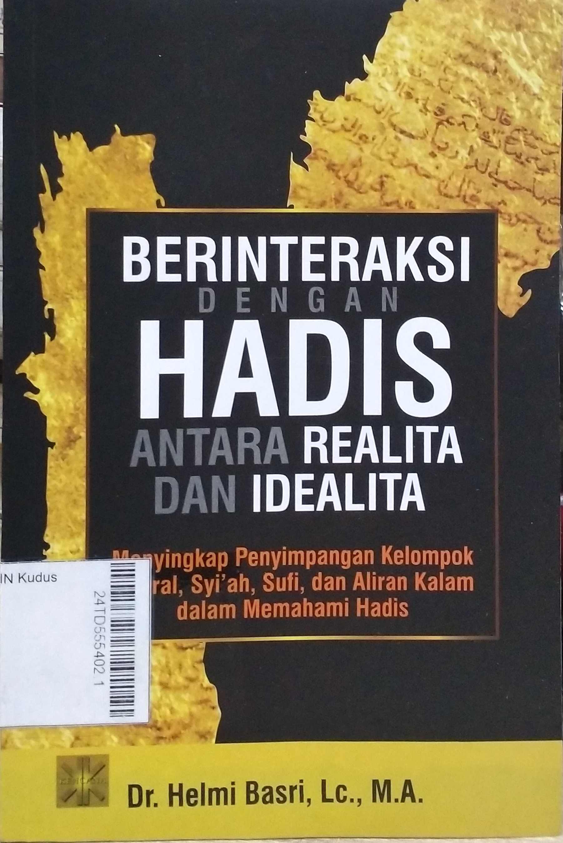 Berinteraksi dengan Hadis antara Realita dan Idealita : Menyingkap menyimpangan kelompok liberal, syi'ah, sufi, dan aliran kalam dalam memahami hadis