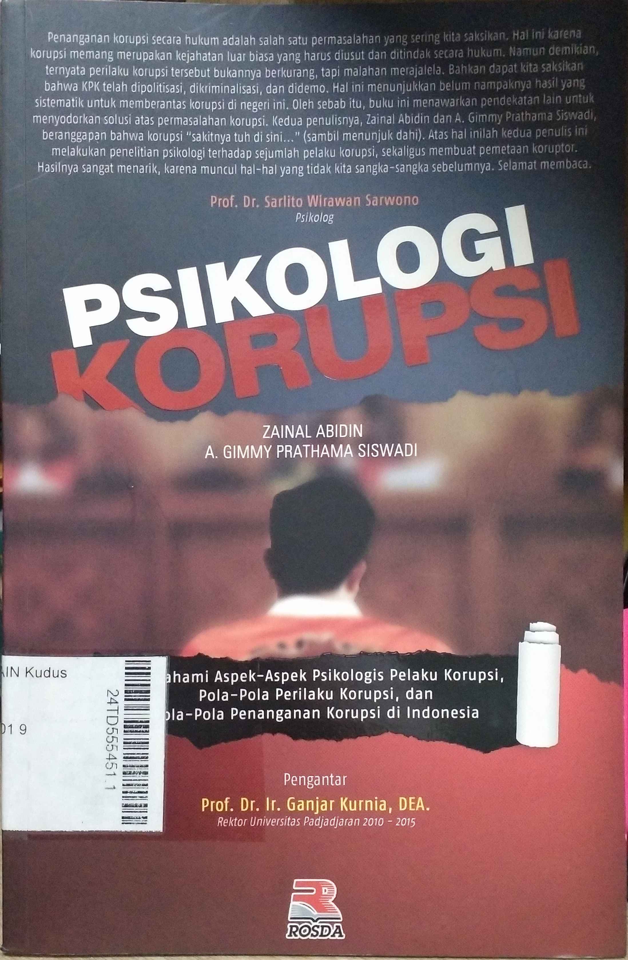 Psikologi Korupsi : mamahami aspek-aspek psikologis pelaku korupsi, pola-pola perilaku korupsi dan pola-pola penanganan korupsi di Indonesia