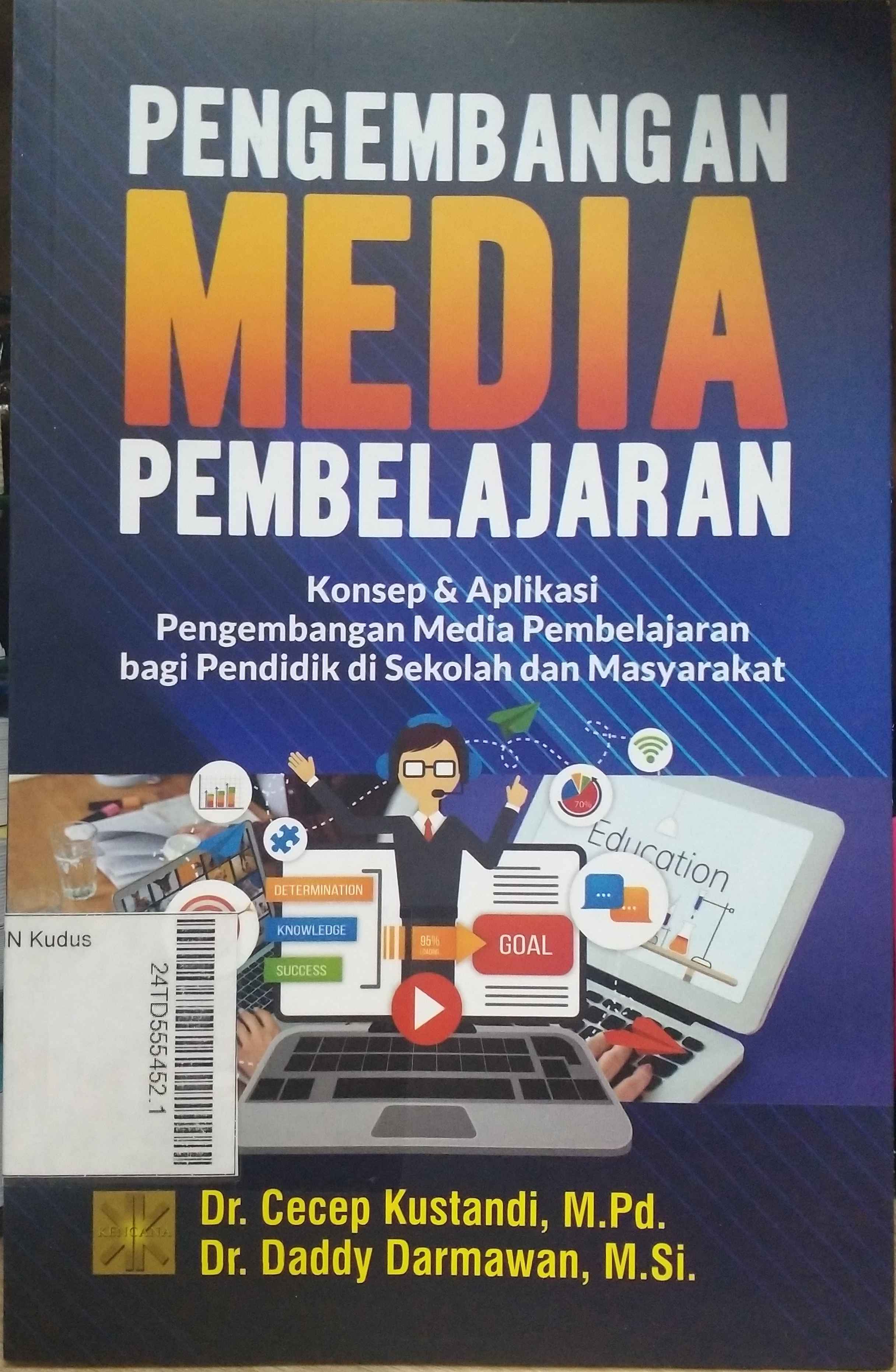 Pengembangan Media Pembelajaran : konsep & aplikasi pengembangan media pembelajaran bagi pendidik di sekolah dan masyarakat