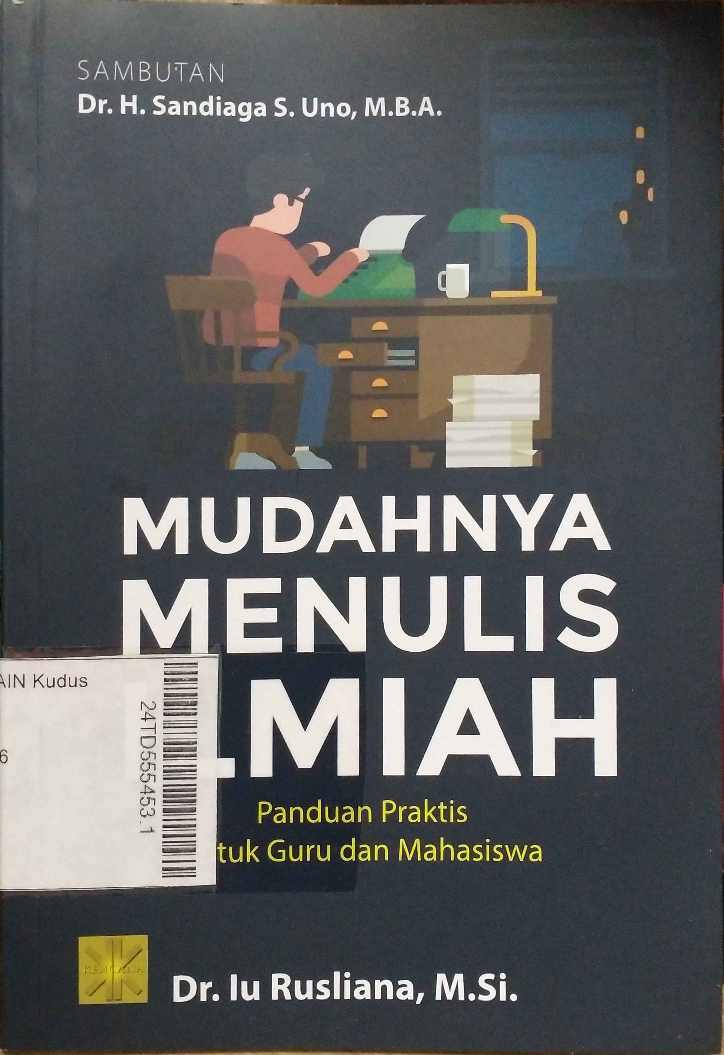 Mudahnya Menulis Ilmiah : panduan praktis untuk guru dan mahasiswa