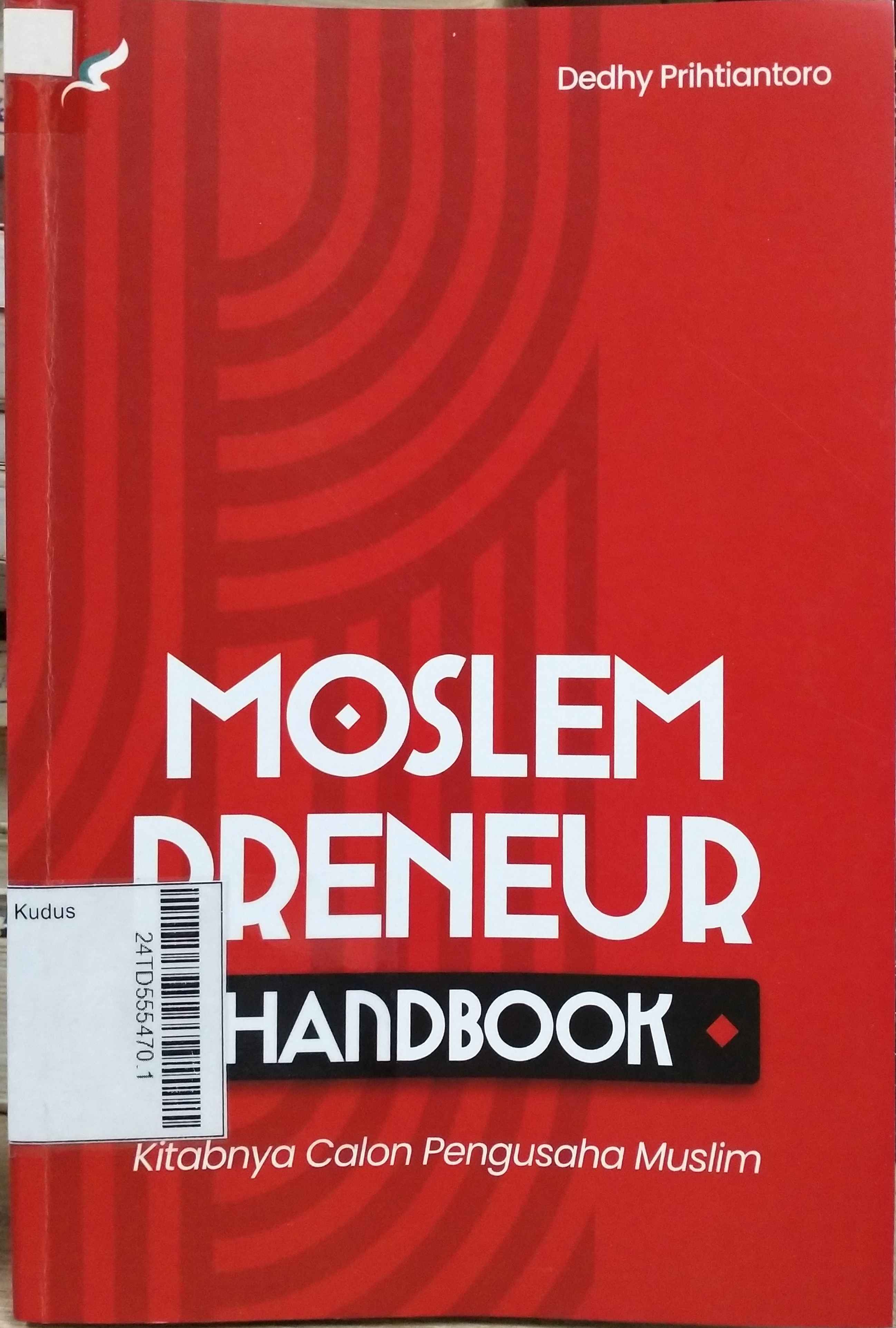 Moslempreneur Handbook : kitabnya calon pengusaha Muslim