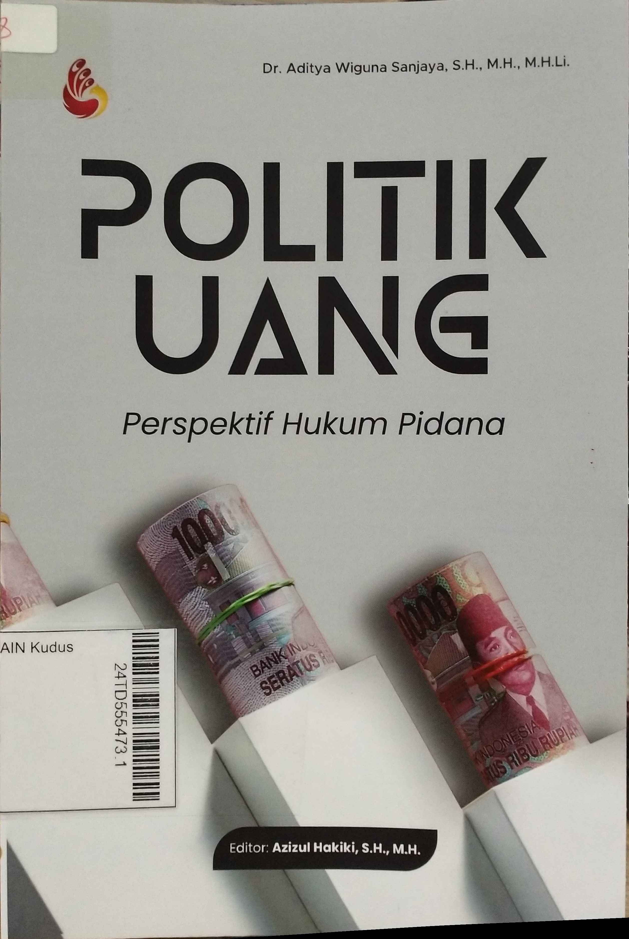 Politik Uang : perspektif hukum pidana