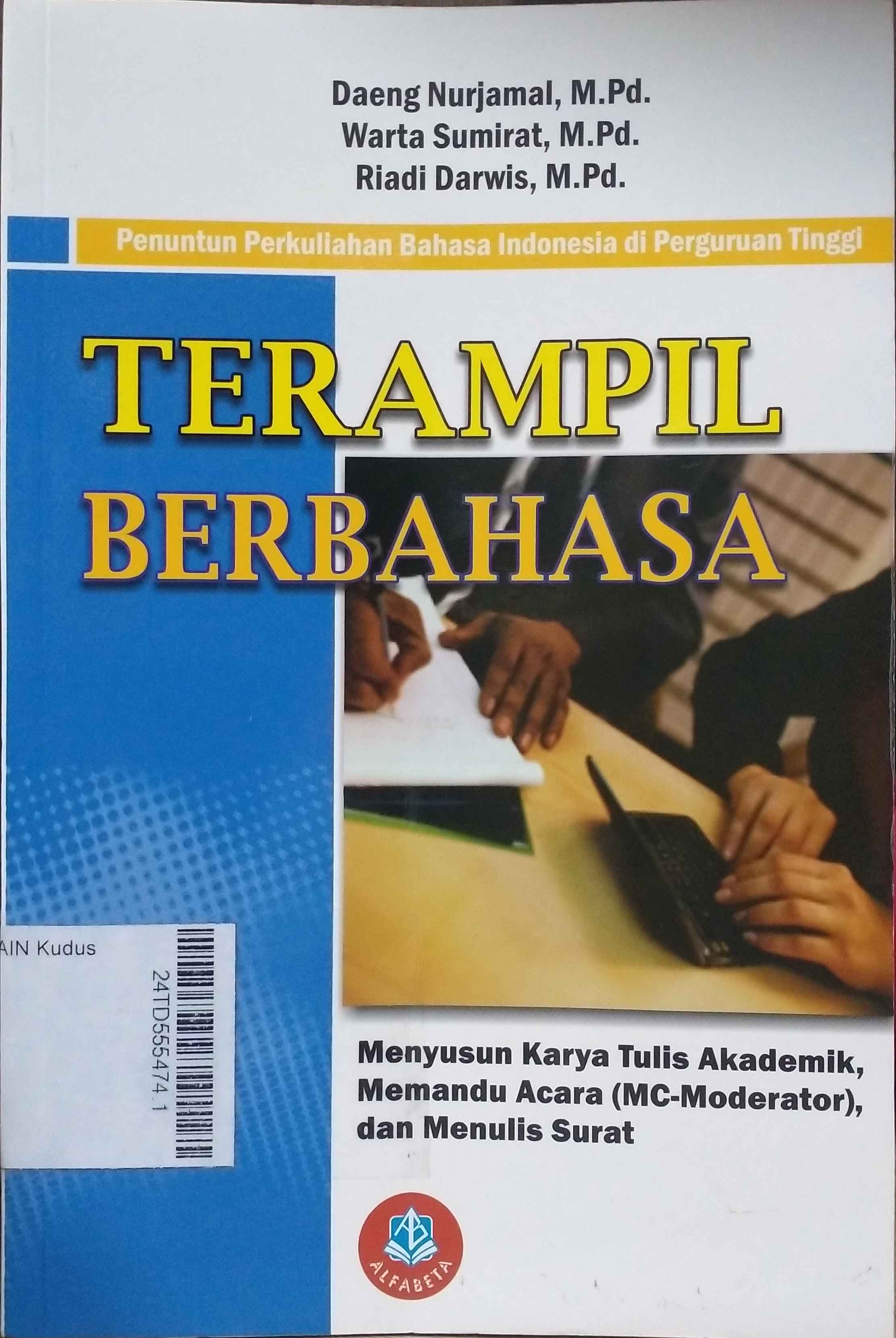 Terampil Berbahasa : menyusun karya tulis akademik, memandu acara (MC-moderator), dan menulis surat