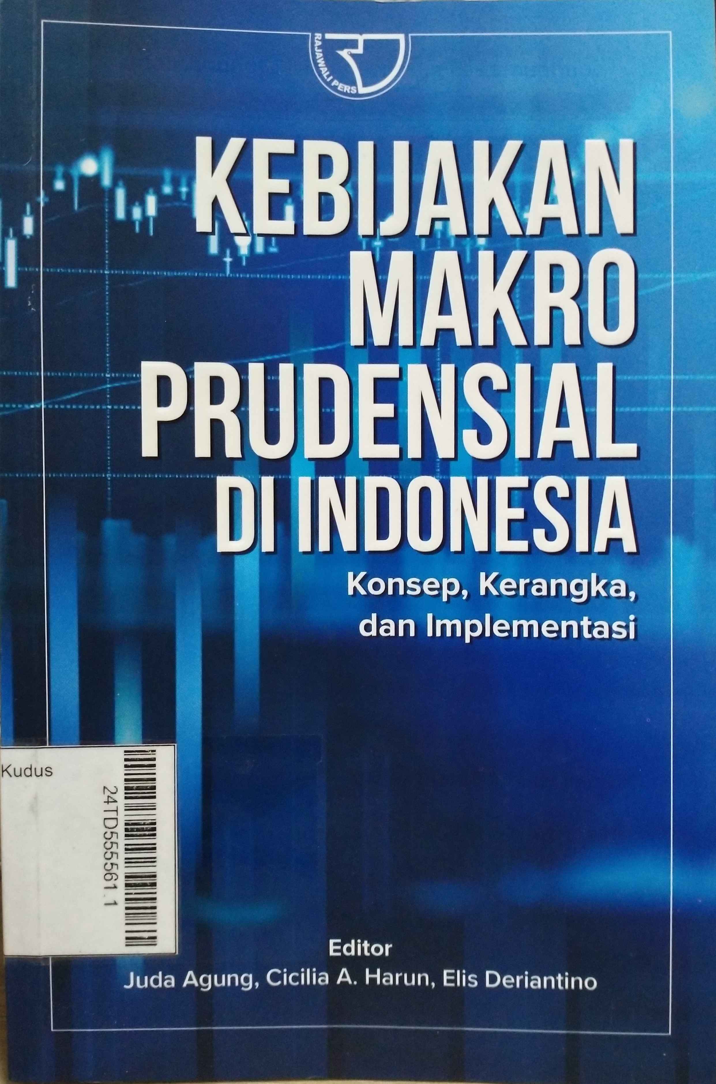 Kebijakan Makro Prudensial di Indonesia : Konsep, kerangka, dan implementasi