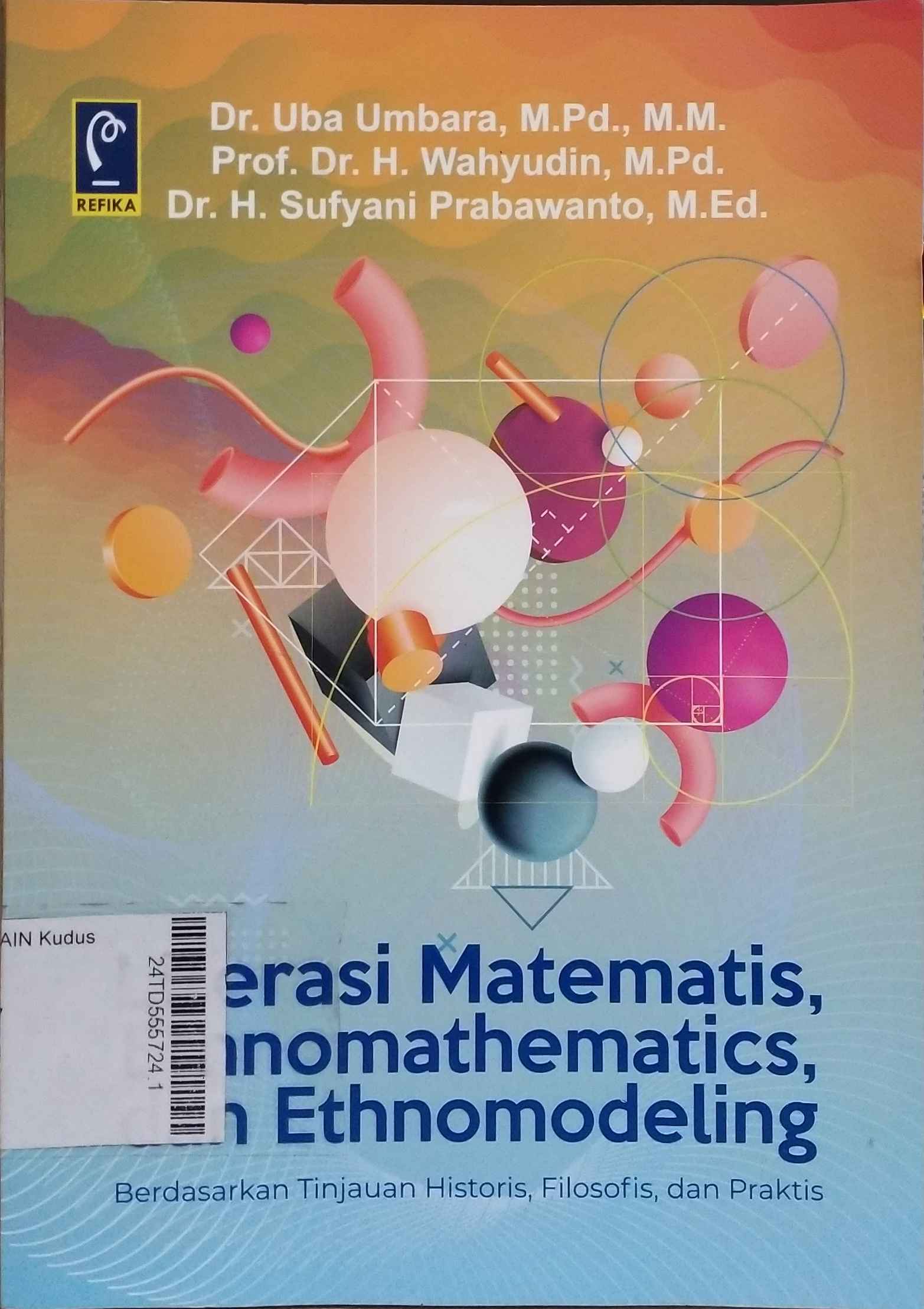 Literasi Matematis, Ethnomathematics, dan Ethnomodeling : berdasarkan tinjauan historis, filosofis, dan praktis