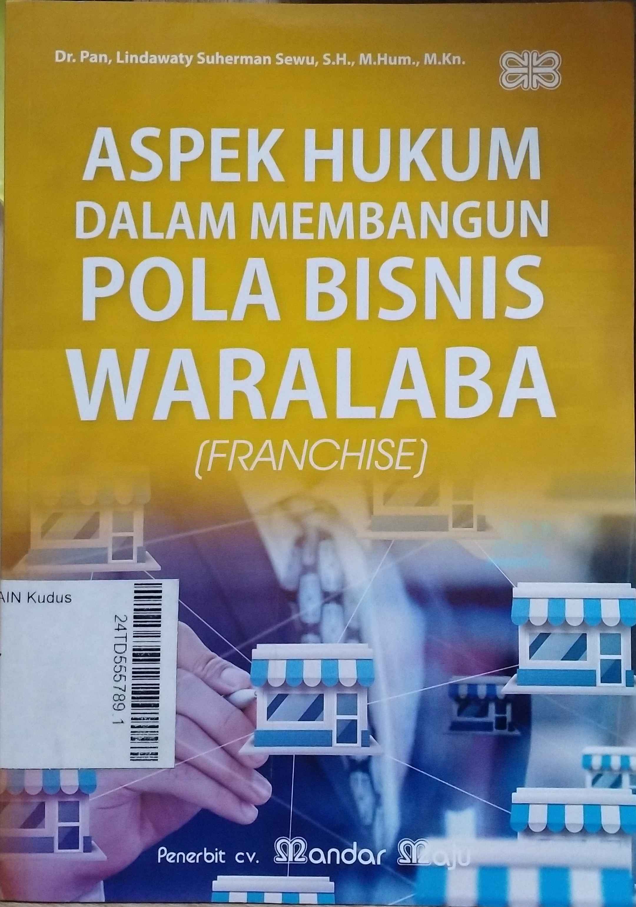 Aspek Hukum dalam Membangun Pola Bisnis Waralaba (Franchise)