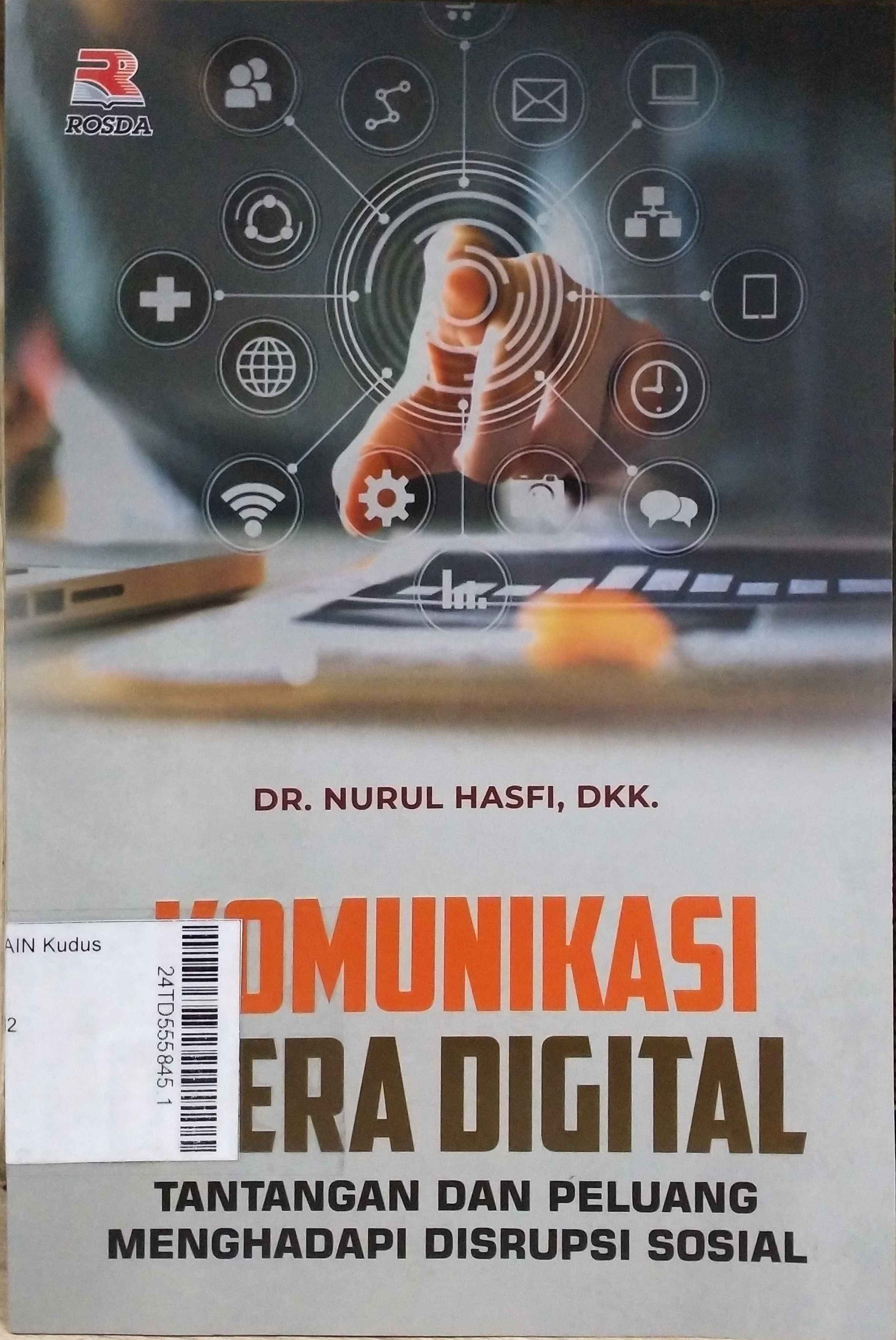 Komunikasi di Era Digital : tantangan dan peluang menghadapi disrupsi sosial