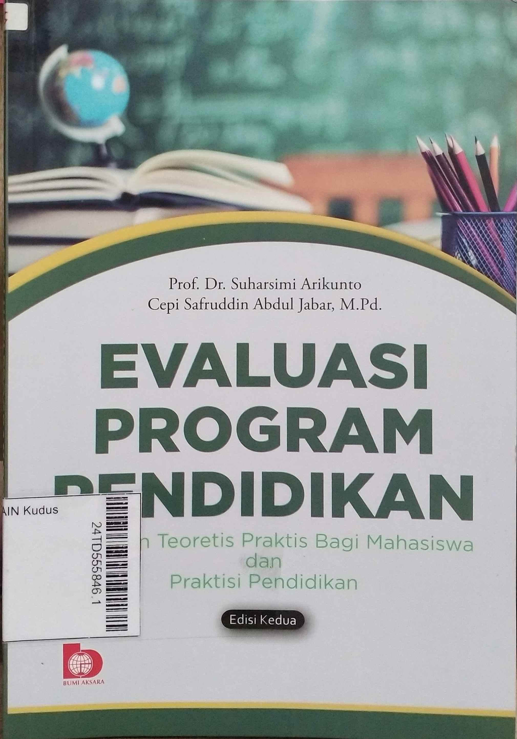 Evaluasi Program Pendidikan : Pedoman teoretis praktis bagi mahasiswa dan praktisi pendidikan