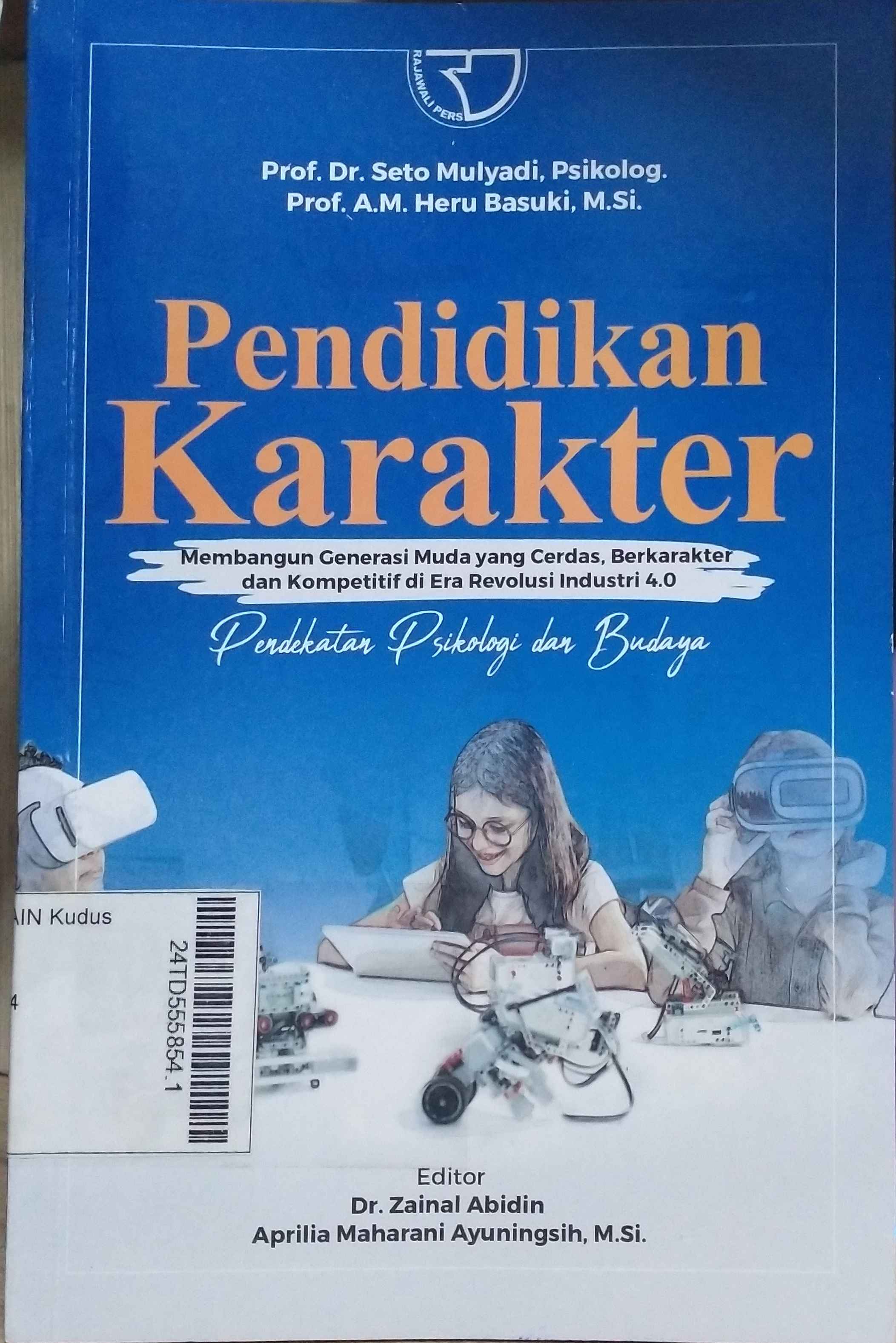 Pendidikan Karakter : membangun generasi muda yang cerdas, berkarakter, dan kompetitif di era revolusi industri 4.0 (pendekatan psikologi dan budaya)