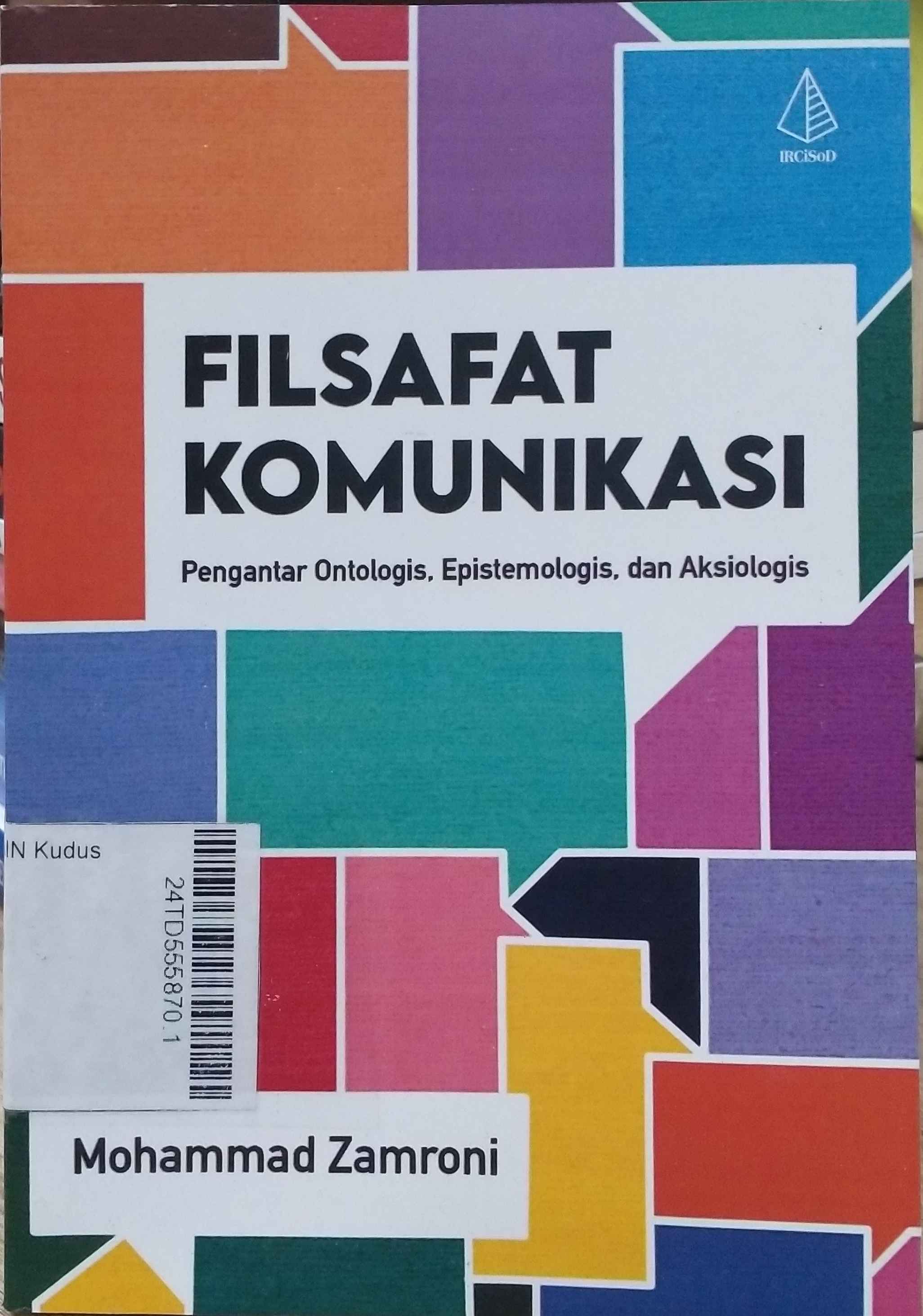 Filsafat Komunikasi : pengantar ontologis, epistemologis, aksiologis