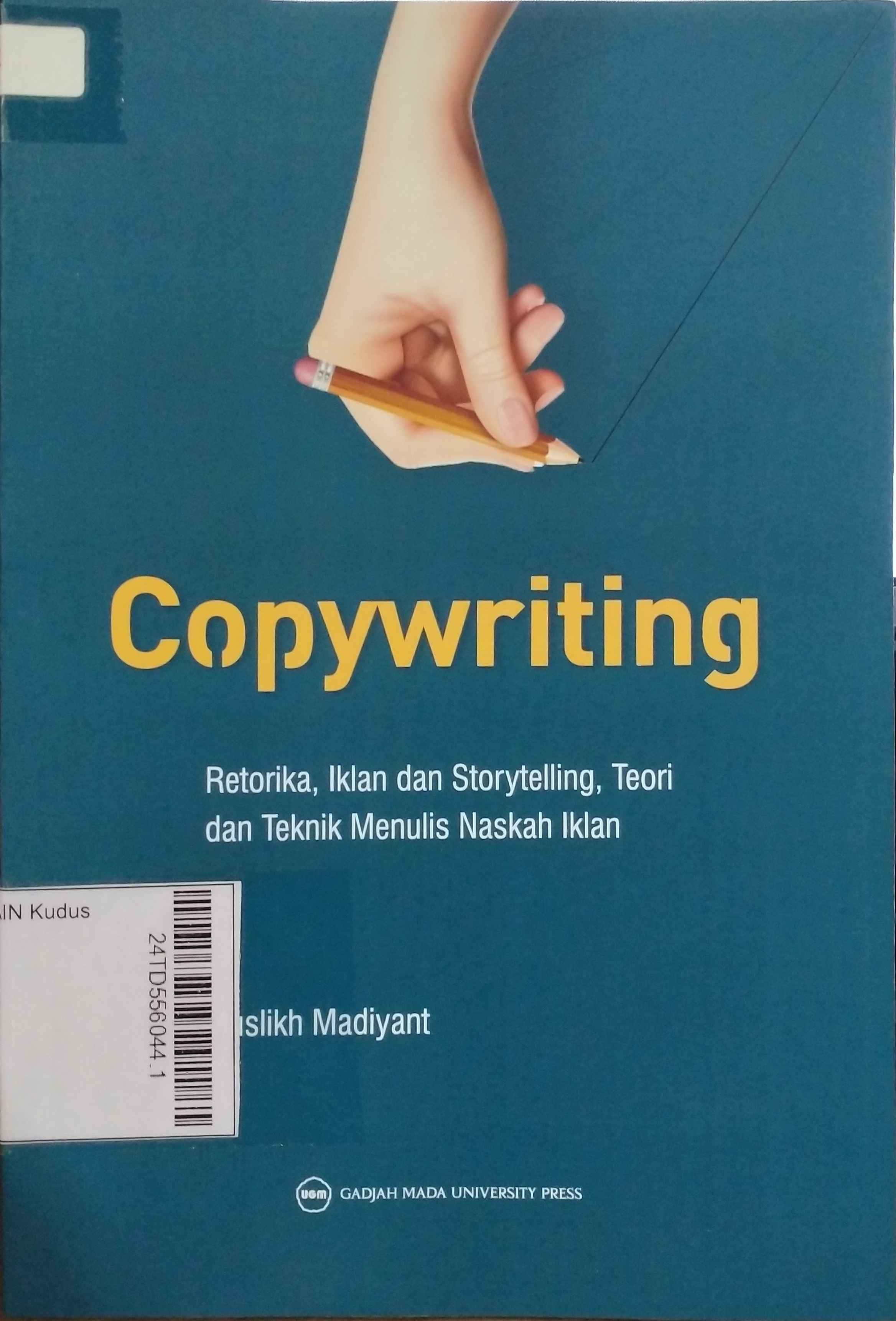 Copywriting : Retorika, iklan dan storitelling, teori dan teknik menulis naskah iklan