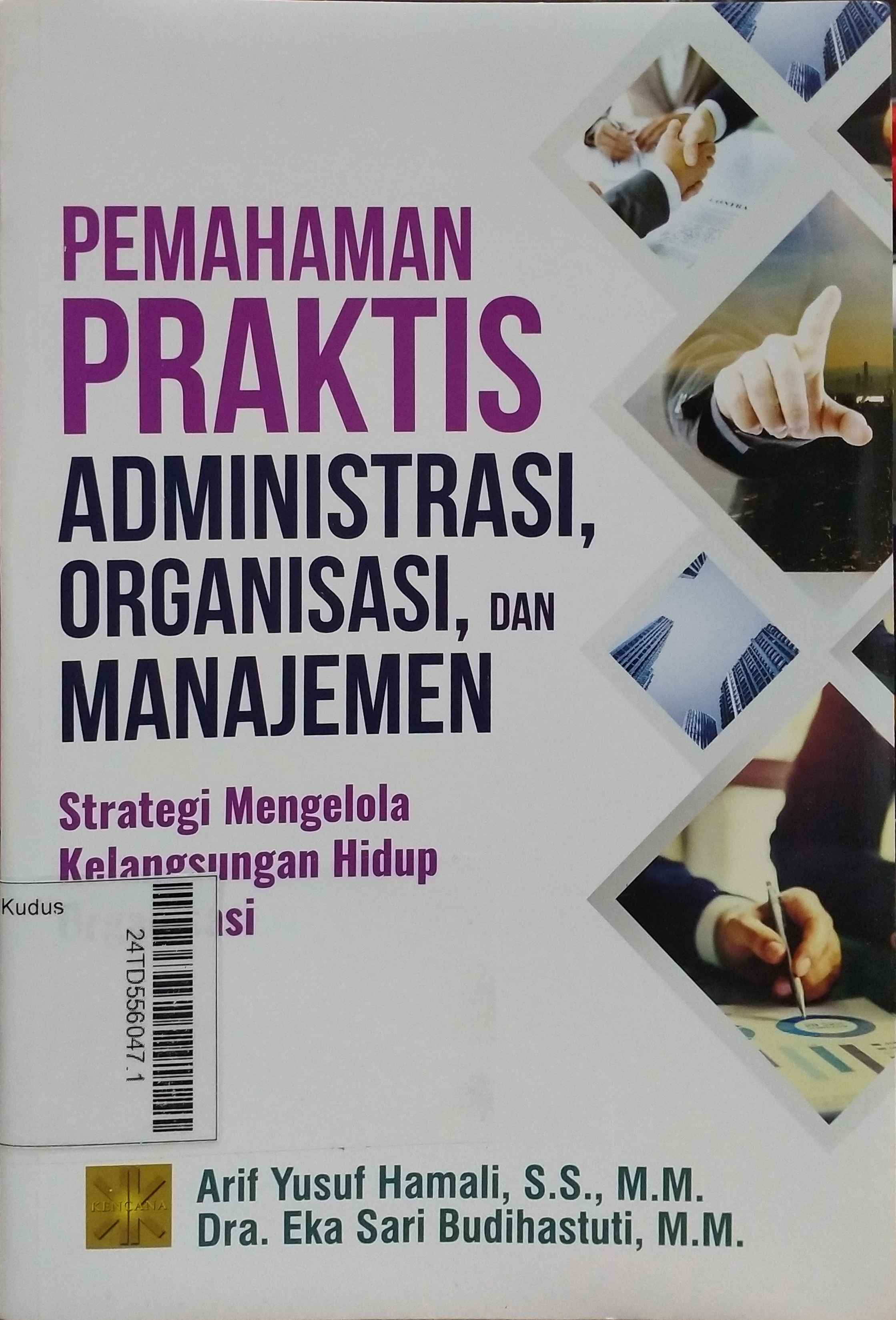 Pemahaman Praktis Administrasi, Organisasi, dan Manajemen : strategi mengelola kelangsungan hidup organisasi