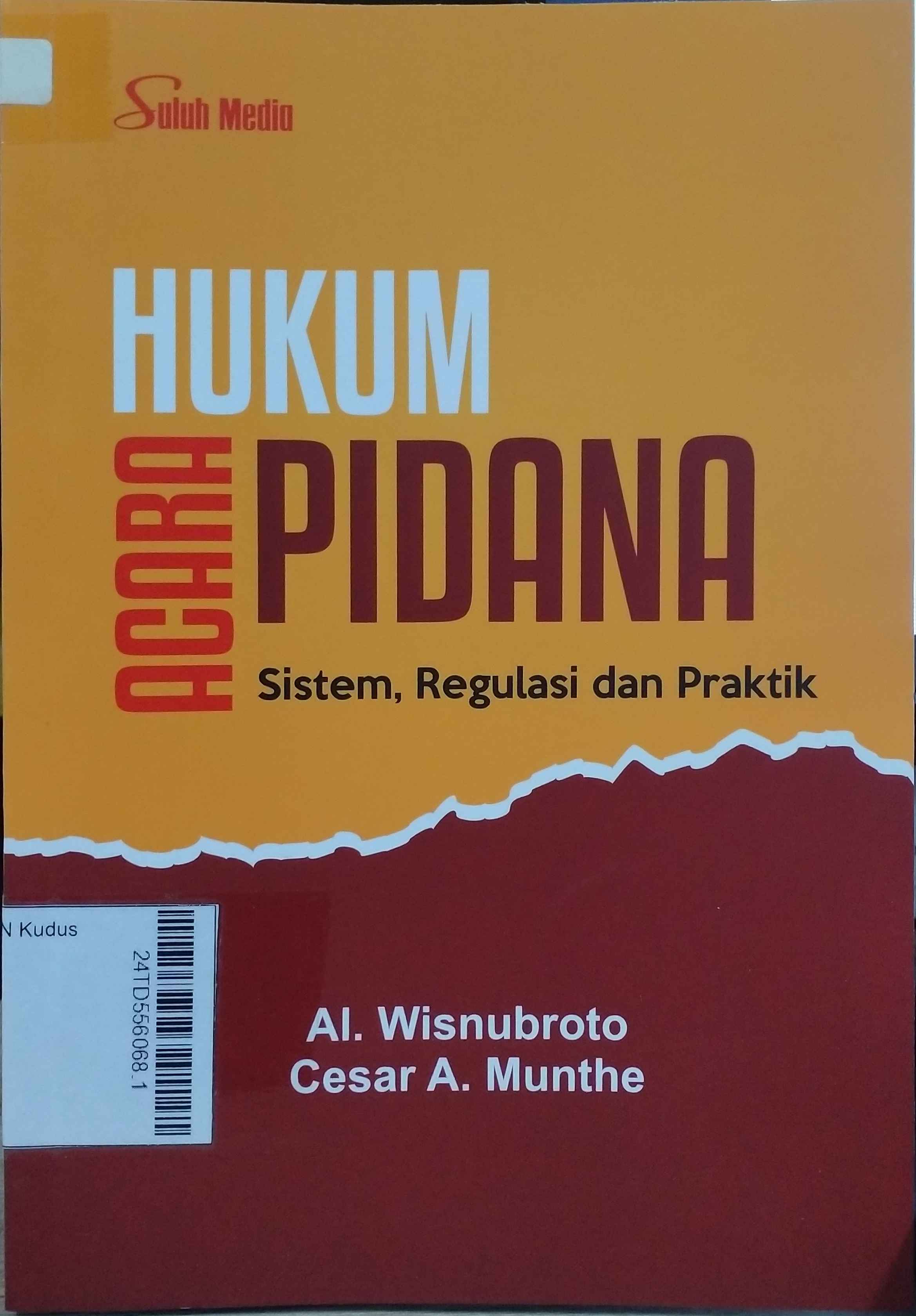 Hukum Acara Pidana : Sistem, regulasi dan praktik