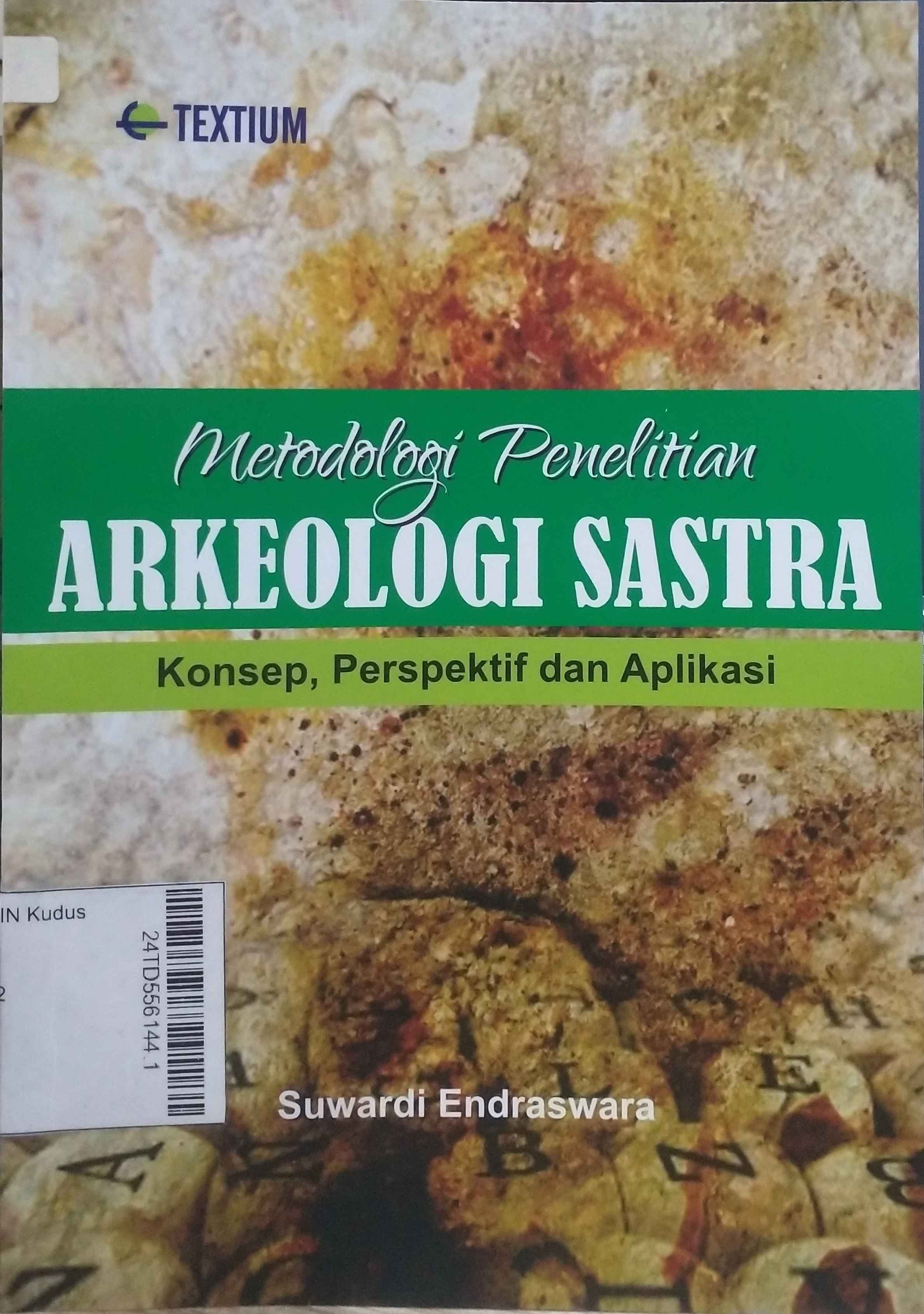 Metodologi Penelitian Arkeologi Sastra : Konsep, perpspektif dan aplikasi