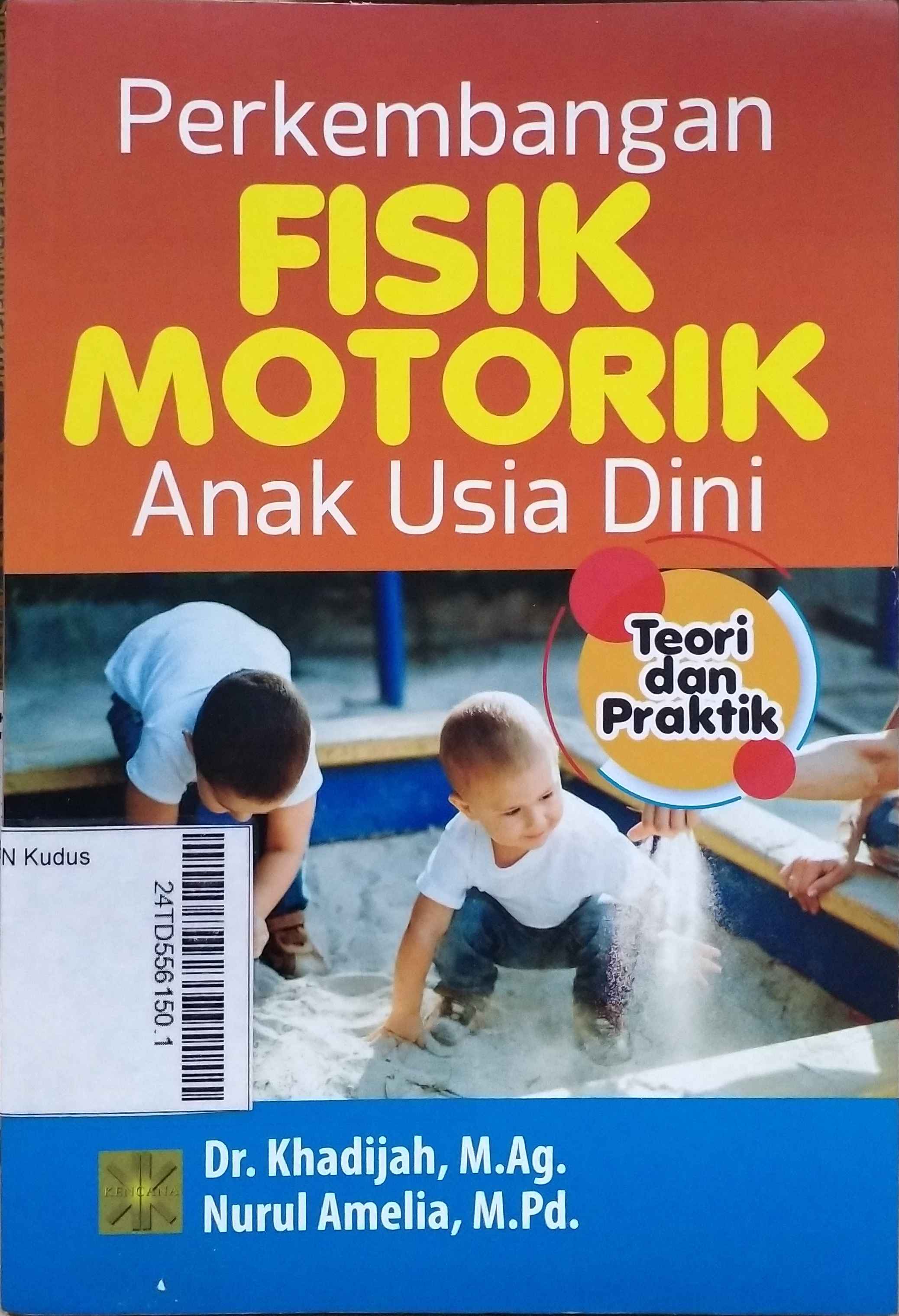 Perkembangan Fisik Motorik Anak Usia Dini : teori dan praktik