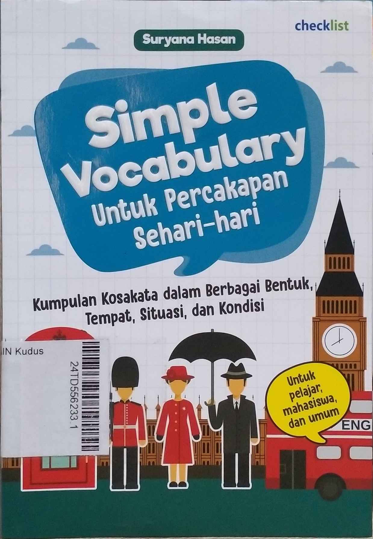 Simple Vocabulary Untuk Percakapan Sehari-hari : kumpulan kosakata dalam berbagai bentuk, tempat, sirtuasi, dan kondisi