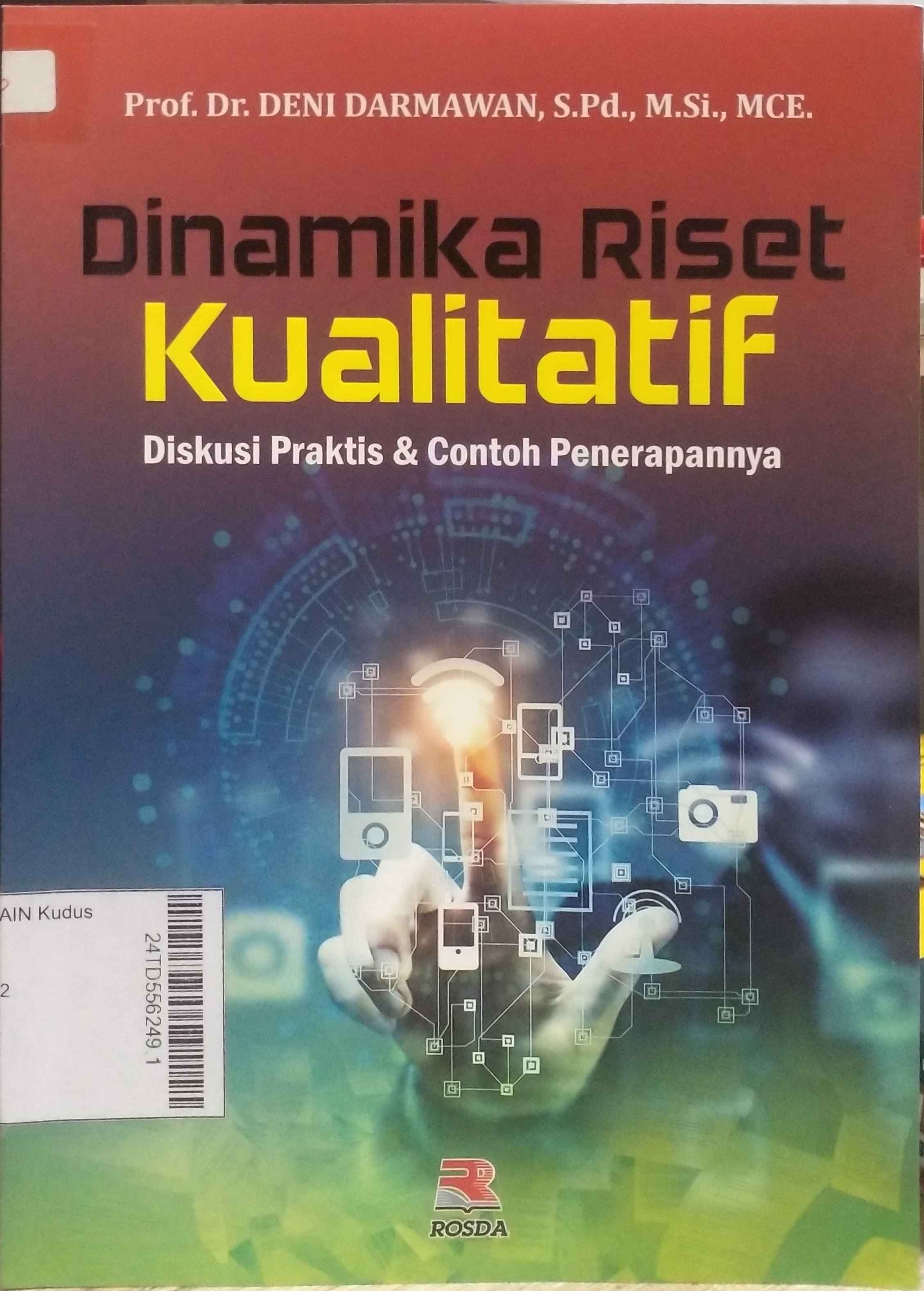 Dinamika Riset Kualitatif : Diskusi praktis & contoh penerapannya