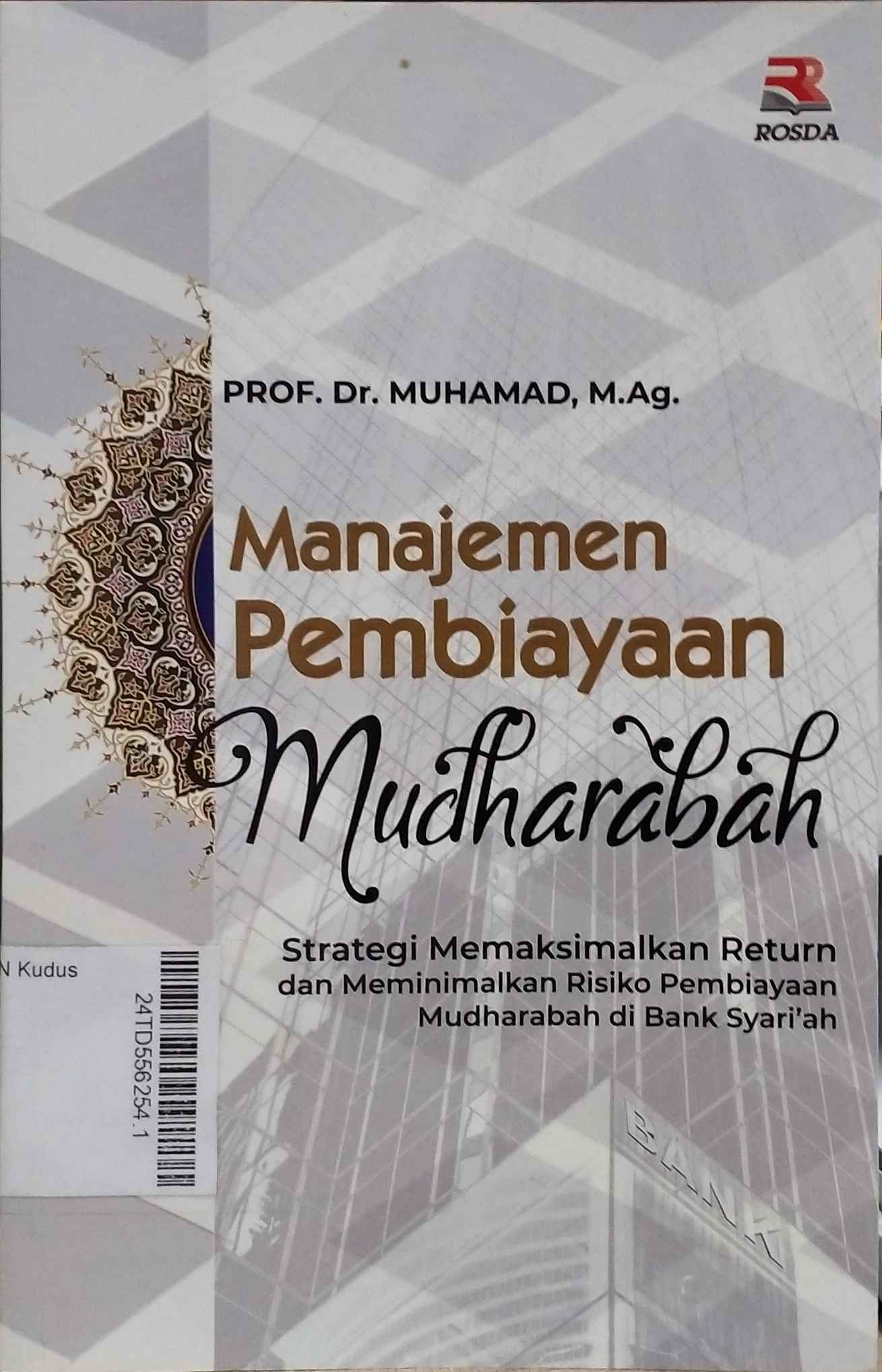 Manajemen Pembiayaan Mudharabah : strategi memaksimalkan return dan meminimalkan risiko pembiayaan mudharabah di bank syariáh