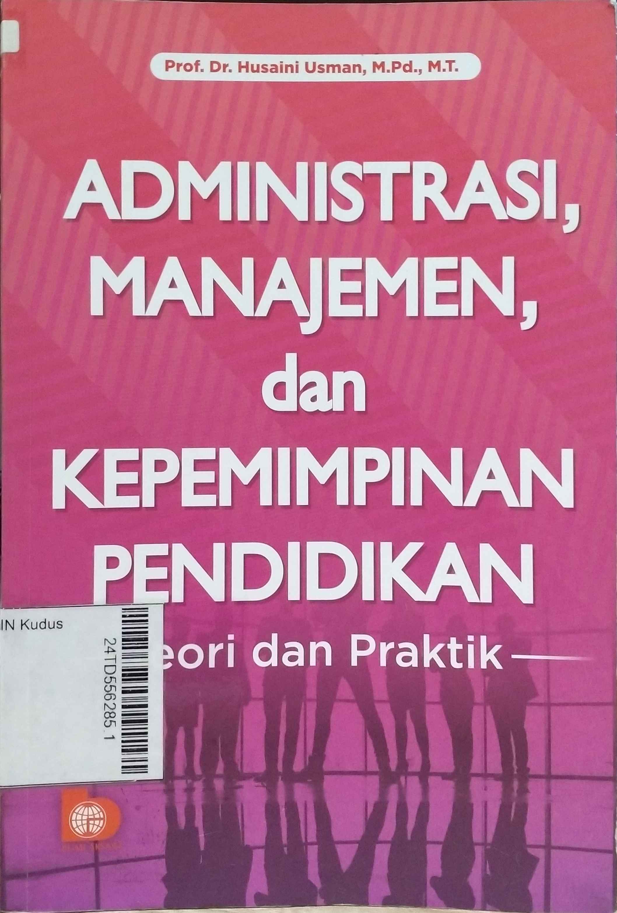 Administrasi, Manajemen, dan Kepemimpinan Pendidikan : Teori dan praktik