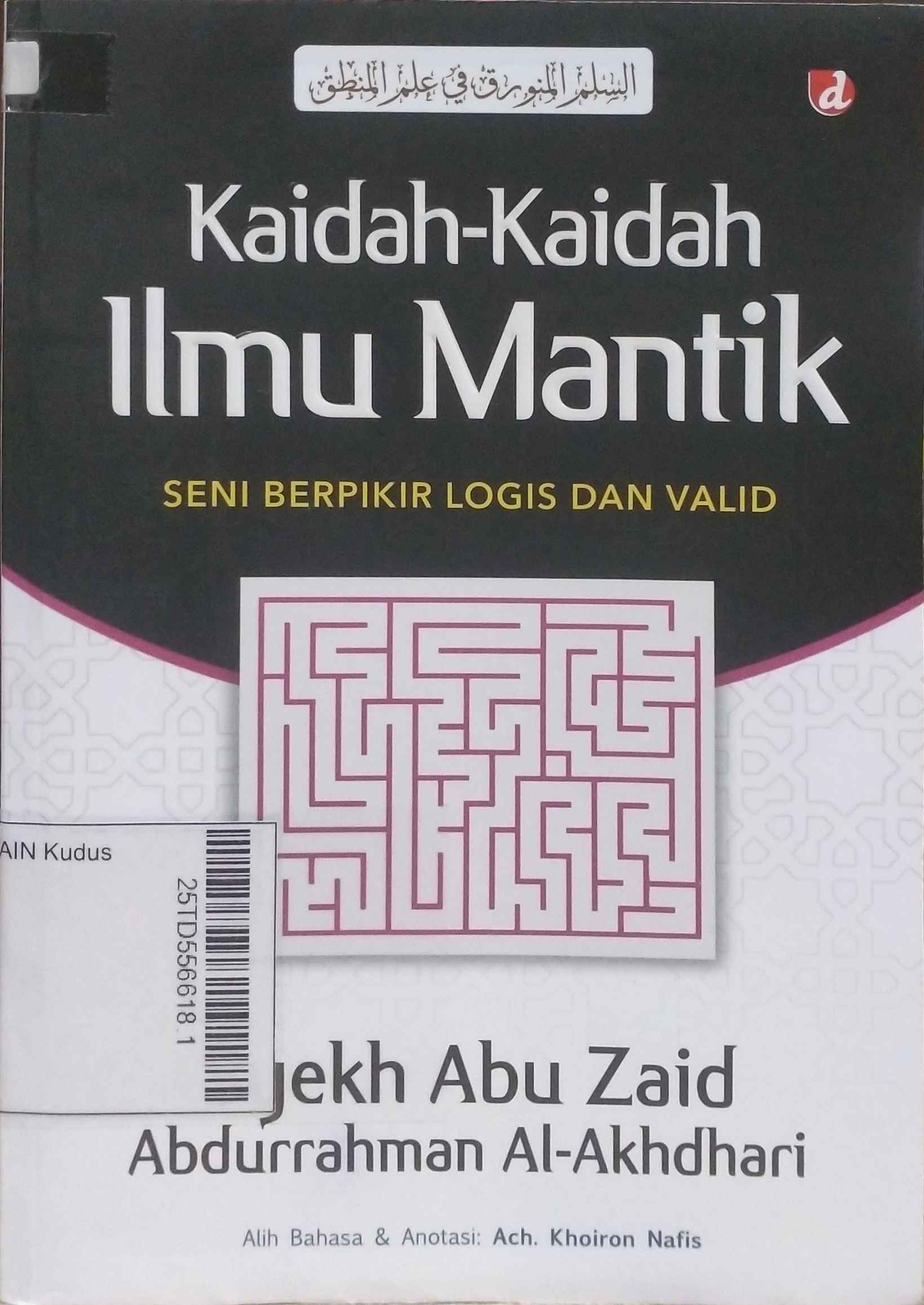 Kaidah-Kaidah Ilmu Mantik : Seni berpikir logis dan valid